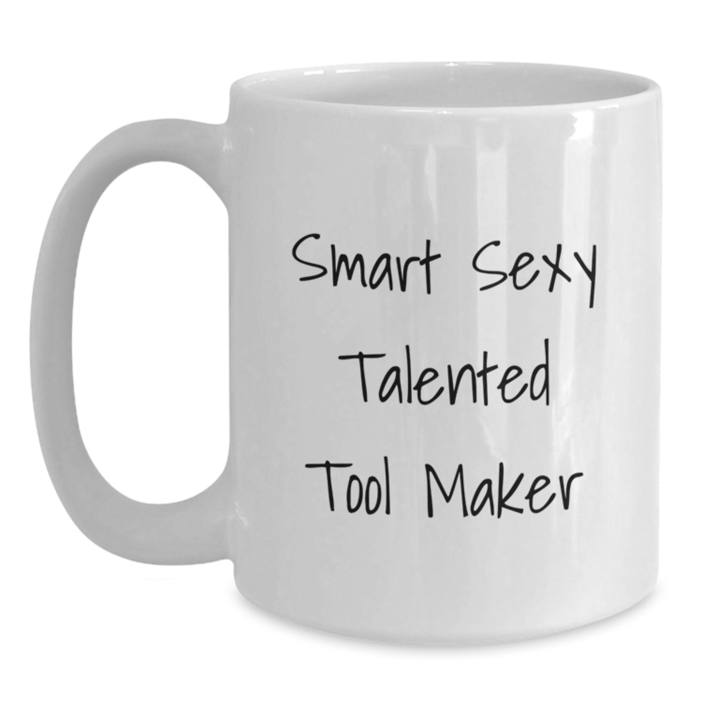 Funny Tool Maker White Coffee Mug, Gifts from Friends for Graduation, 'Smart Sexy Talented Tool Maker' Quote, 11oz or 15oz Capacity, Ceramic, Microwave and Dishwasher Safe - Main