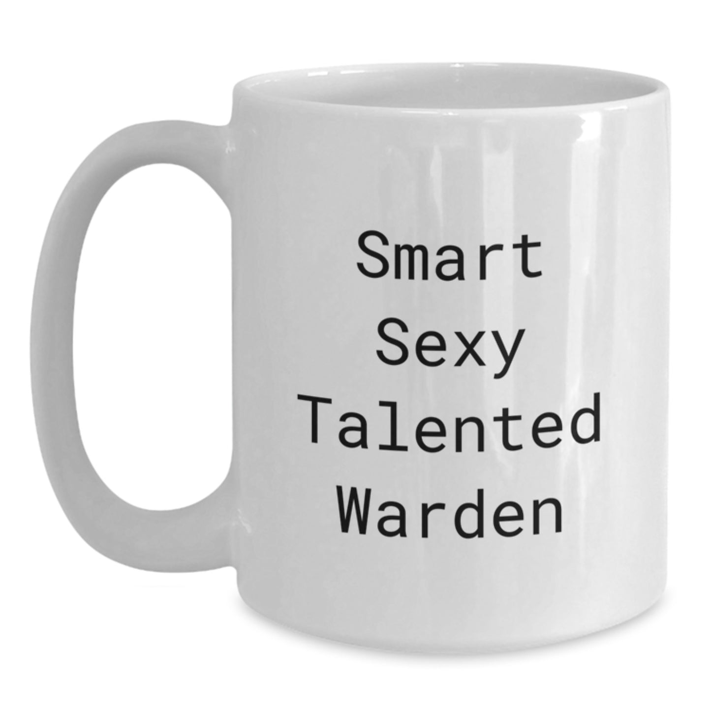 Funny Warden Gifts - Smart Sexy Talented Warden White Coffee Mug for Graduation, Gifts from Friends, Coworkers to Warden, Unique White Coffee Mug for Men - Main