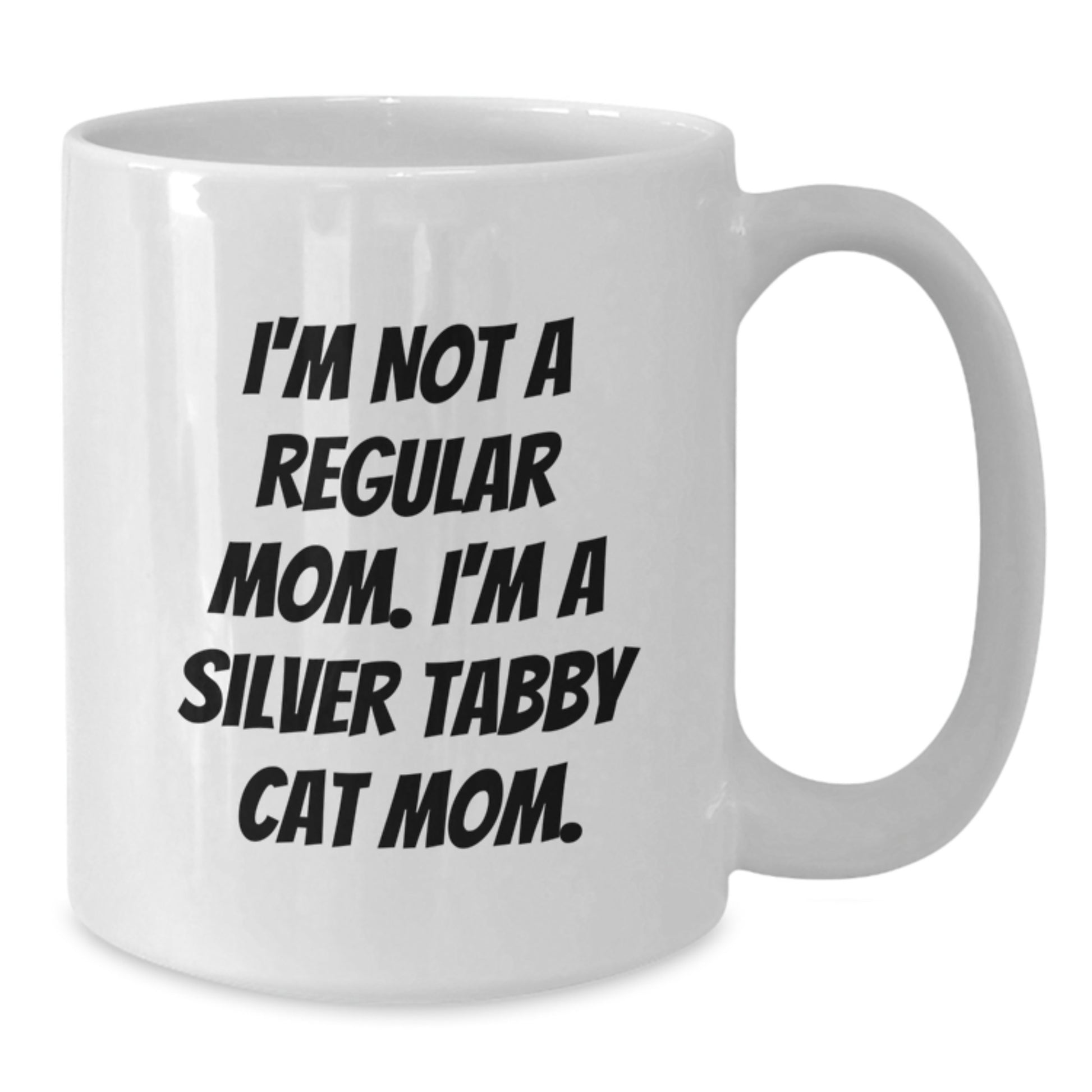 Funny Silver Tabby Cat Mom Quotes White Coffee Mugs Gifts from Mom to Silver Tabby Cat Lovers, Perfect for Graduation Unique Gifts - Additional