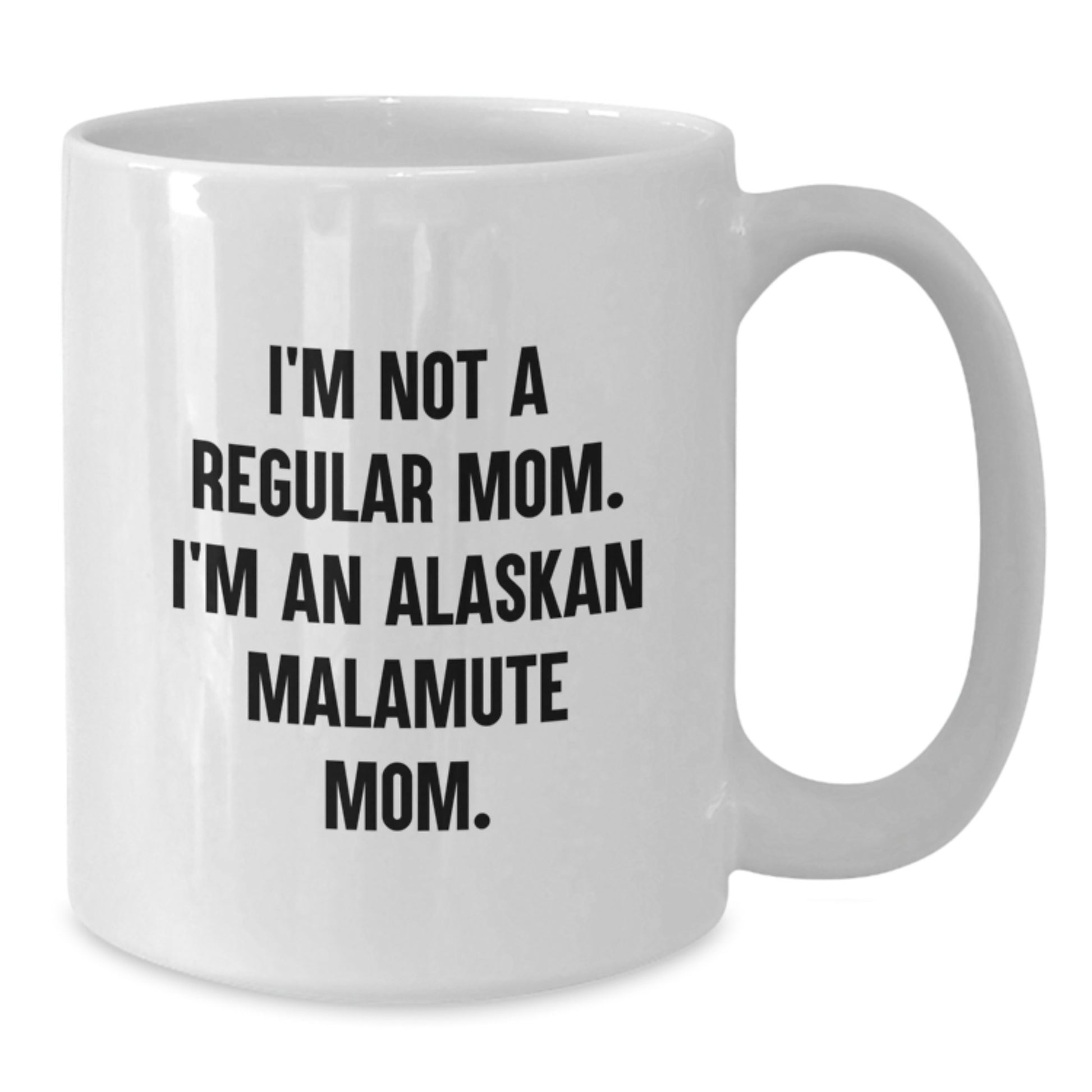 Funny Alaskan Malamute Dog Mom Gifts for Graduation - 'I'm Not A Regular Mom. I'm An Alaskan Malamute Mom.' White Coffee Mug for Women, Men, Friends, Family - Additional