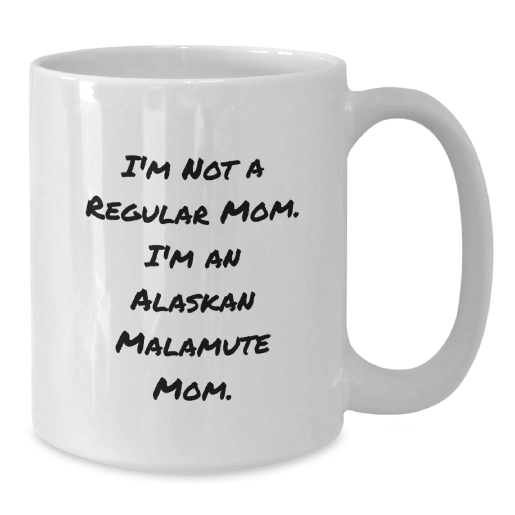 Alaskan Malamute Dog Mom Funny Mugs Gifts from Family for Graduation, Unique White Coffee Mug for Alaskan Malamute Dog Lovers, I'm Not A Regular Mom. I'm An Alaskan Malamute Mom. - Additional