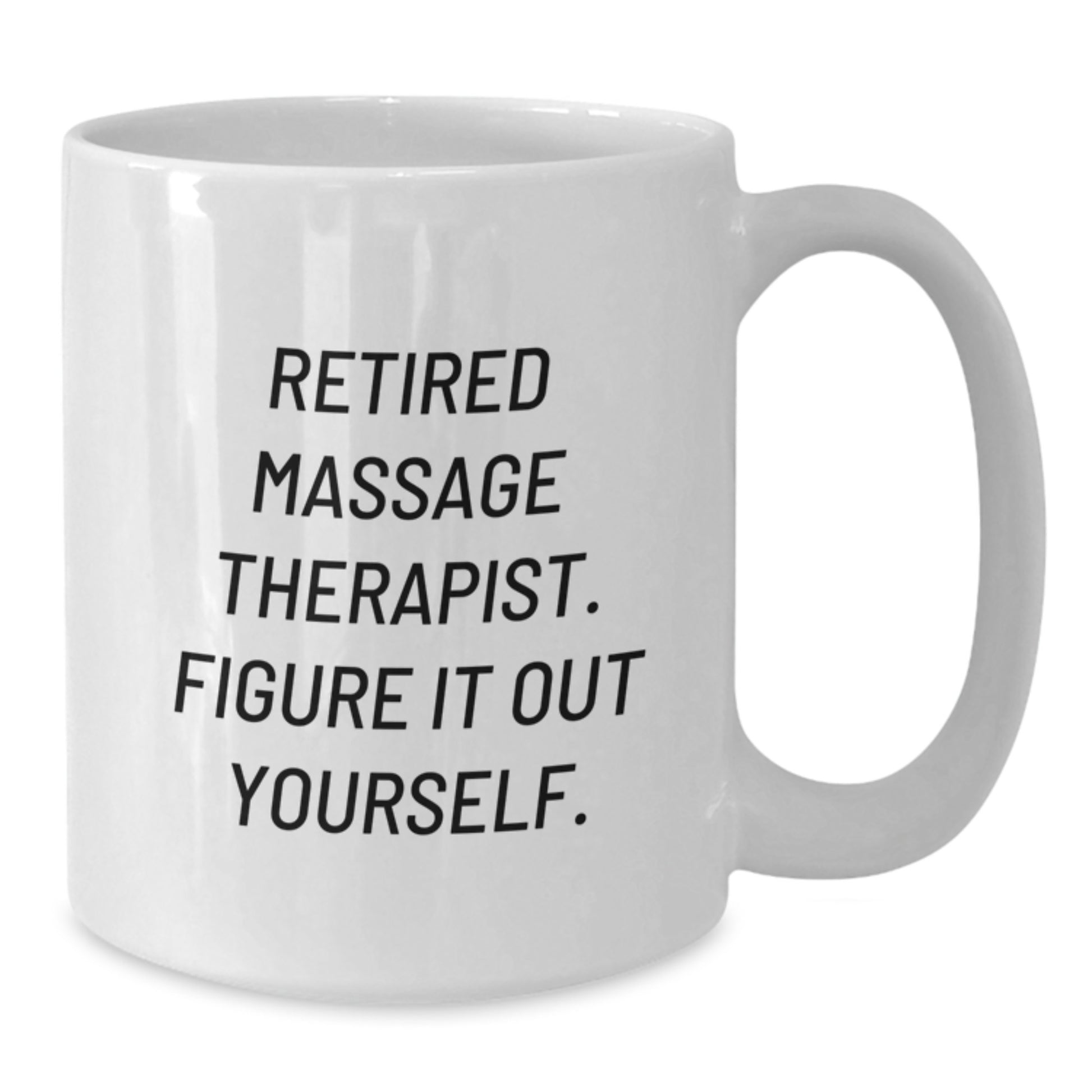 Massage Therapist Gifts - Funny White Coffee Mug, 'Retired Massage Therapist. Figure It Out Yourself.' - Gifts from Family, Friends, Coworkers for Graduation - Additional