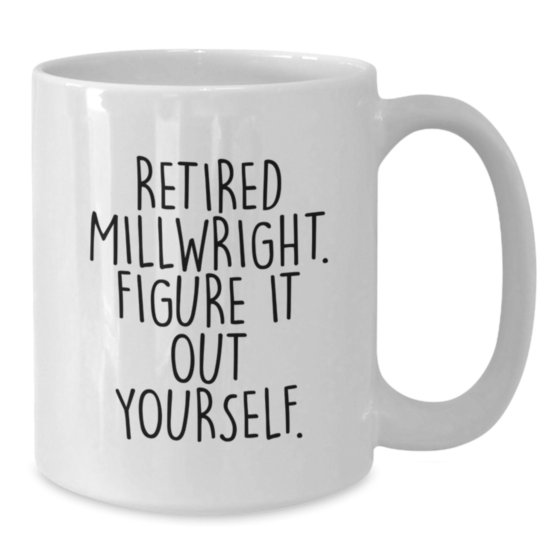 Funny Millwright Retirement Gifts from Friends - 'Figure It Out Yourself' White Coffee Mug for Millwright Men and Women Graduation - Additional