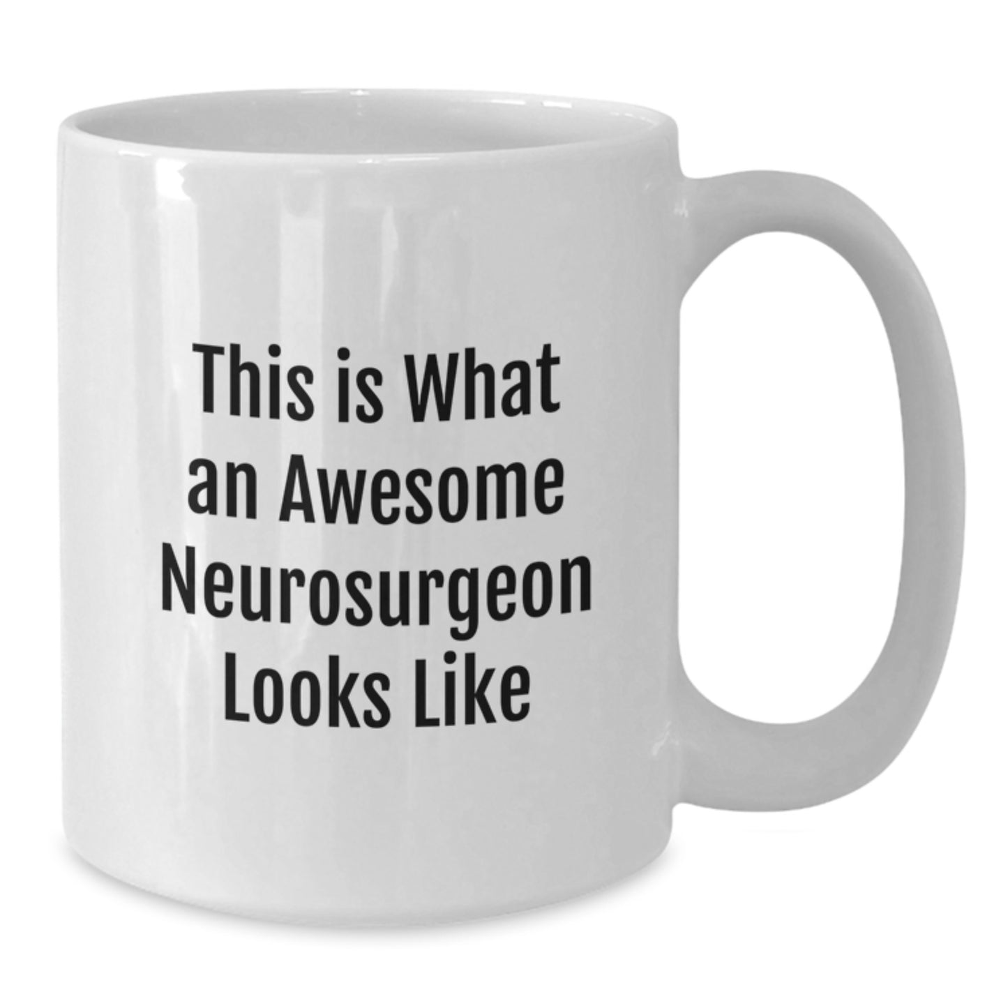 Funny Neurosurgeon Gifts from Men to Friends - This Is What an Awesome Neurosurgeon Looks Like White Coffee Mug, Birthday Unique Gifts for Neurosurgeon - Additional