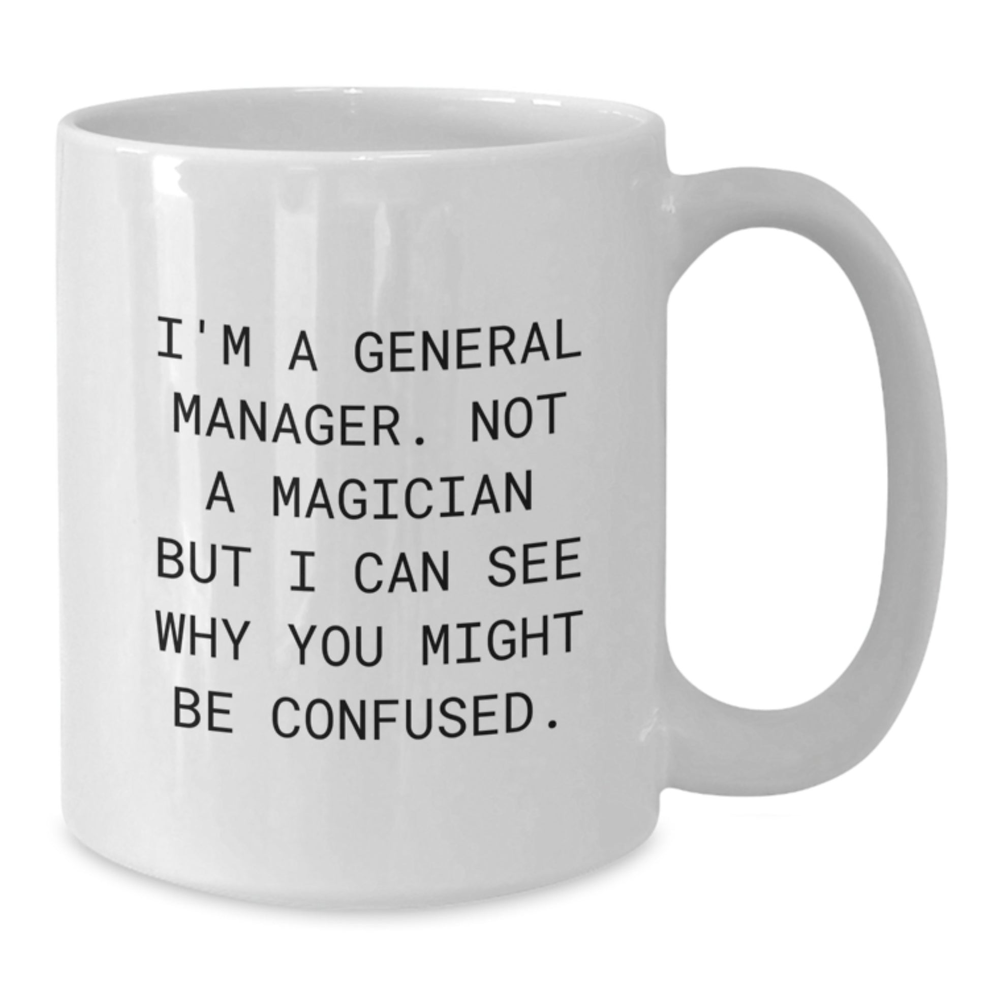 Funny Gifts from Friends and Family for General Manager, White Coffee Mug with Inspirational Quote, Unique Birthday Unique Gifts - Additional