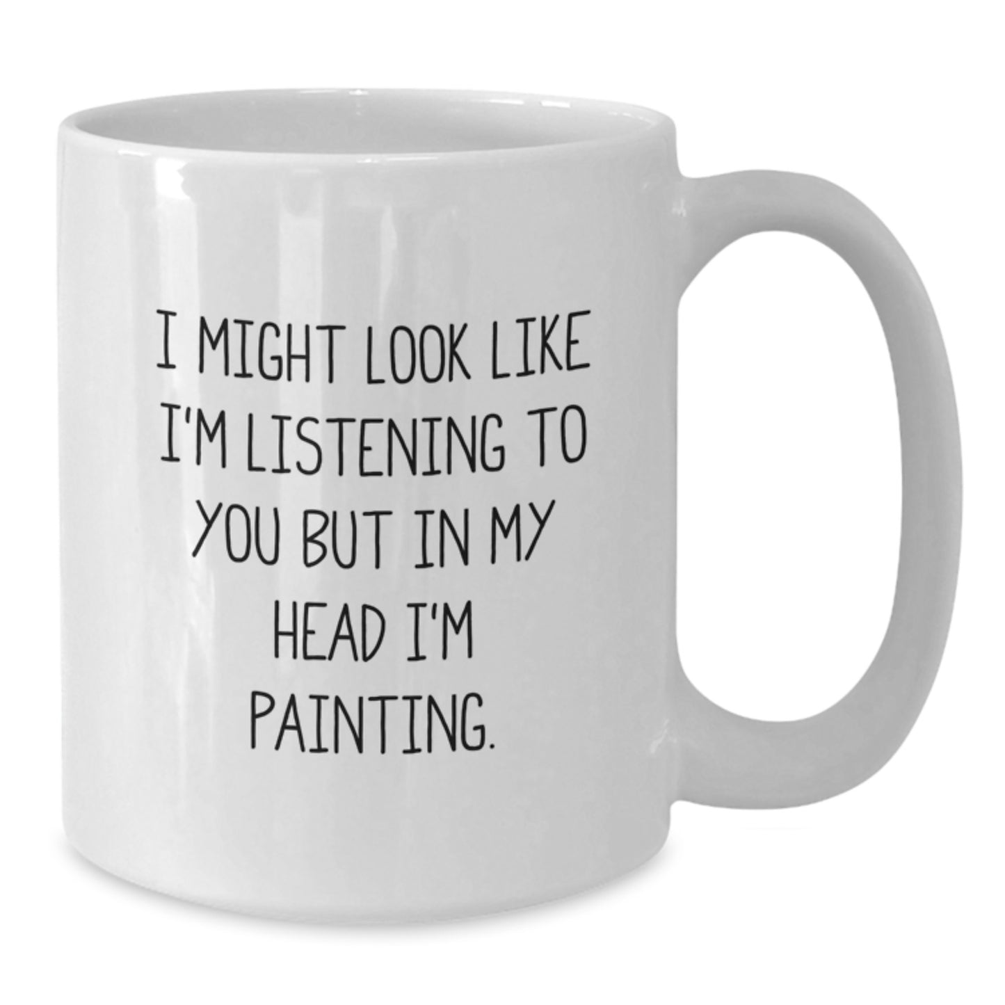 Funny Painting Gifts for Men from - 'I Might Look Like I'm Listening...' White Coffee Mug, Birthday Unique Gifts - Additional