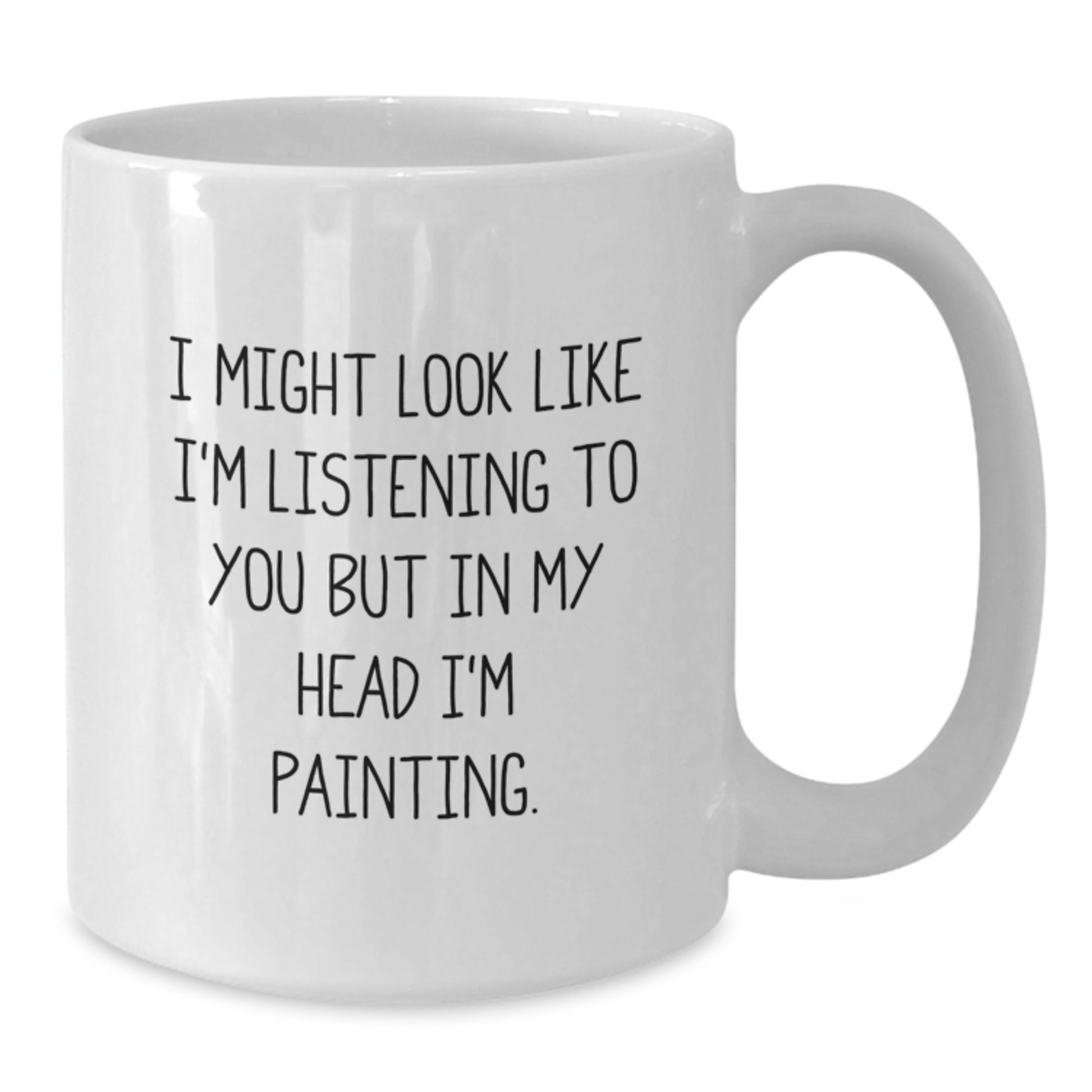 Funny Painting Gifts for Men from - 'I Might Look Like I'm Listening...' White Coffee Mug, Birthday Unique Gifts - Additional