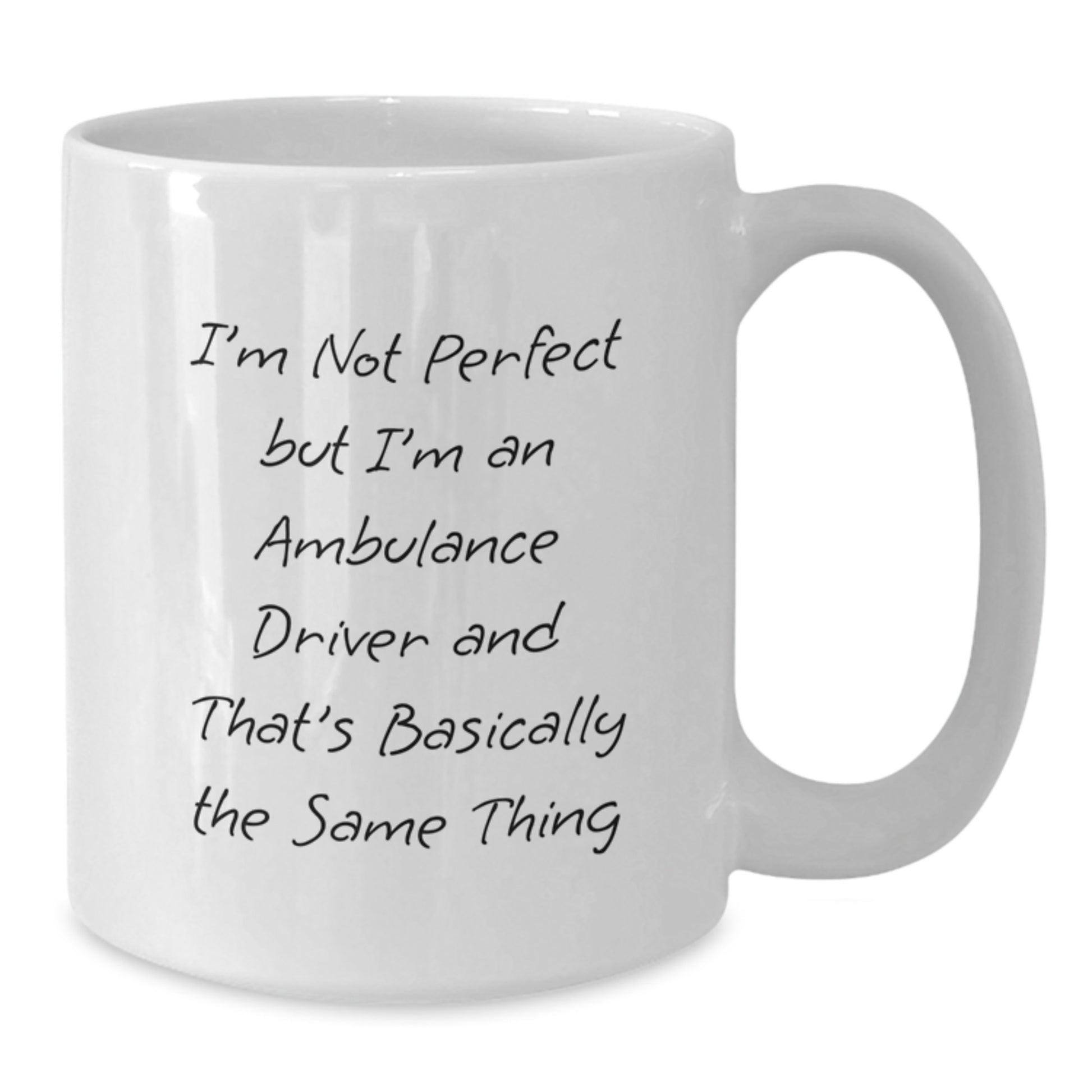 Funny Ambulance Driver Gifts for Men, Women, Friends, Coworkers - I'm Not Perfect But I'm An Ambulance Driver And That's Basically The Same Thing White Coffee Mug, Graduation Unique Gifts from Family - Additional