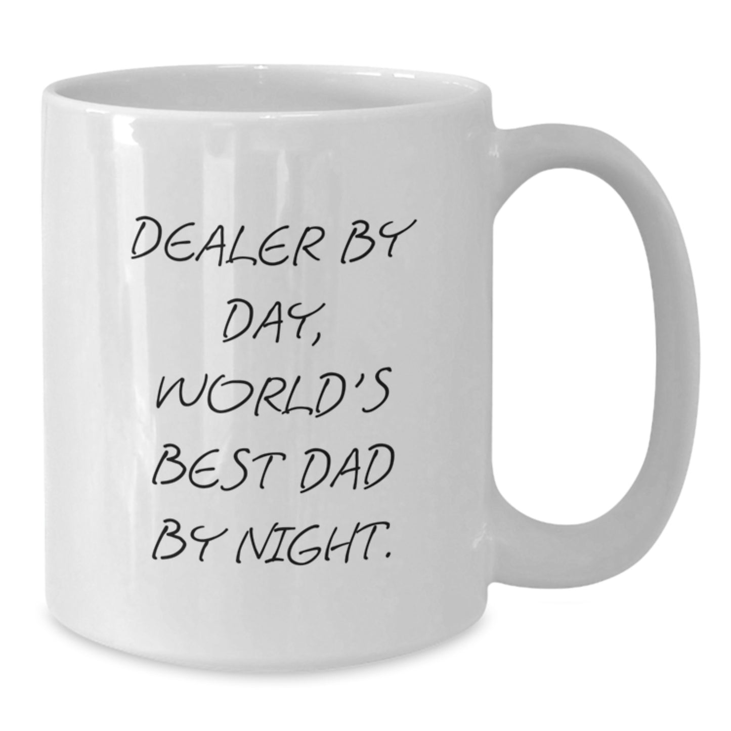 Dealer by Day, World's Best Dad by Night Funny White Coffee Mug, Gifts from Mom or Family for Birthday, 11oz or 15oz Capacity, Ceramic Material - Additional