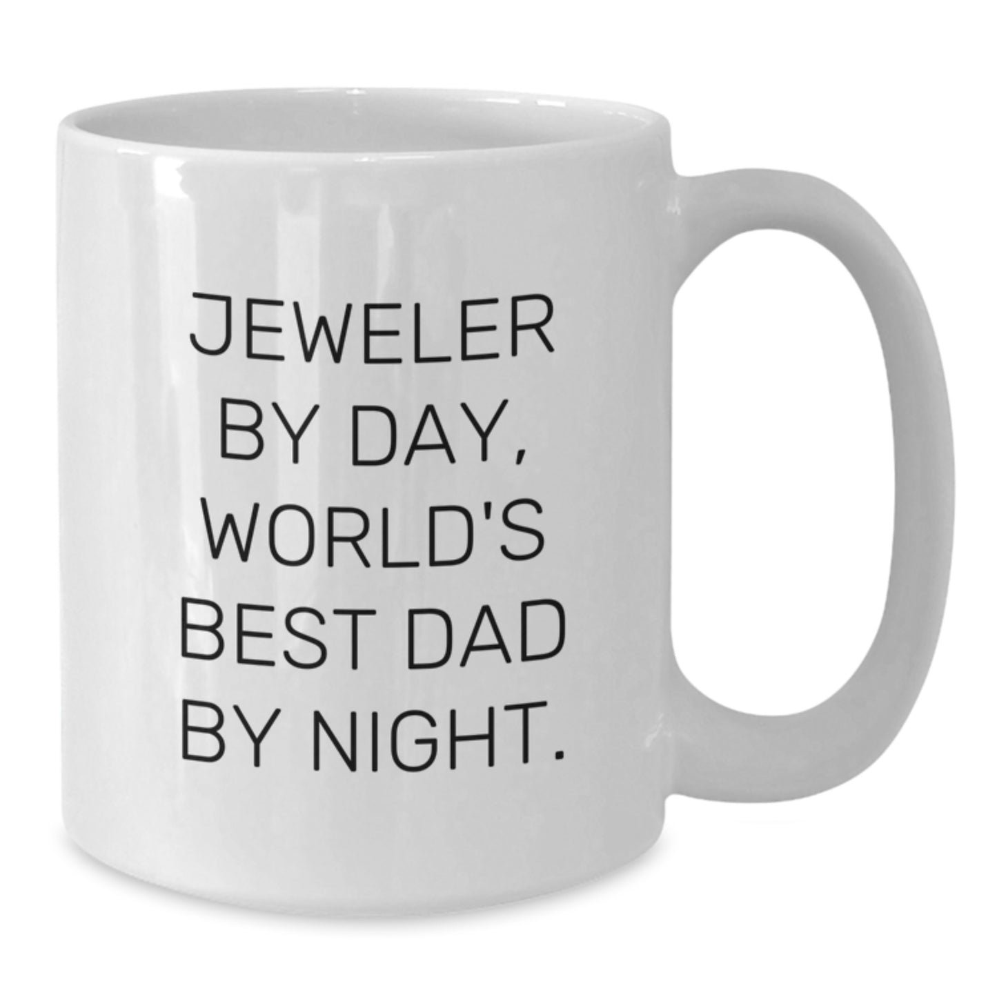 Funny Jeweler Gifts from Dad to World's Best Jeweler By Day, White Coffee Mug for Birthday - Additional