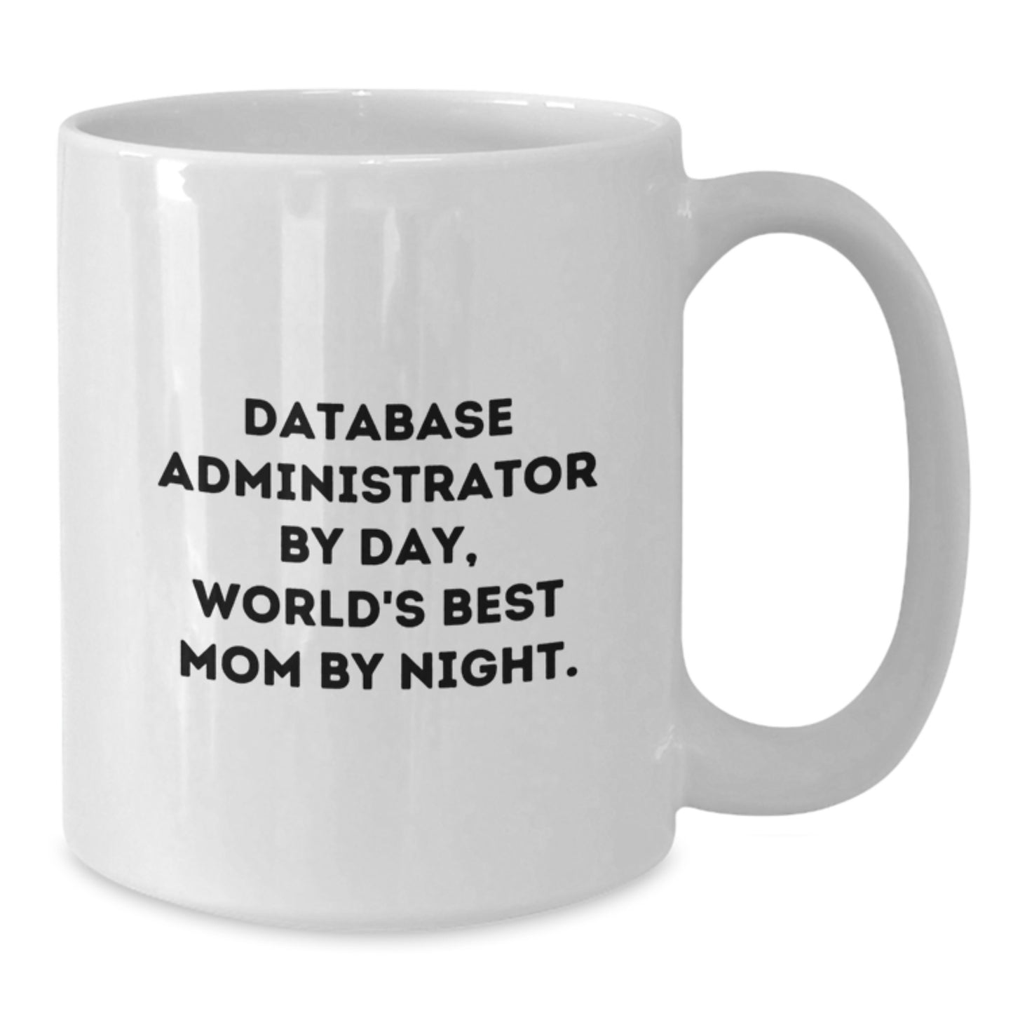 Funny Database Administrator Gifts by Day, World's Best Mom by Night - White Coffee Mug for Birthday - Additional