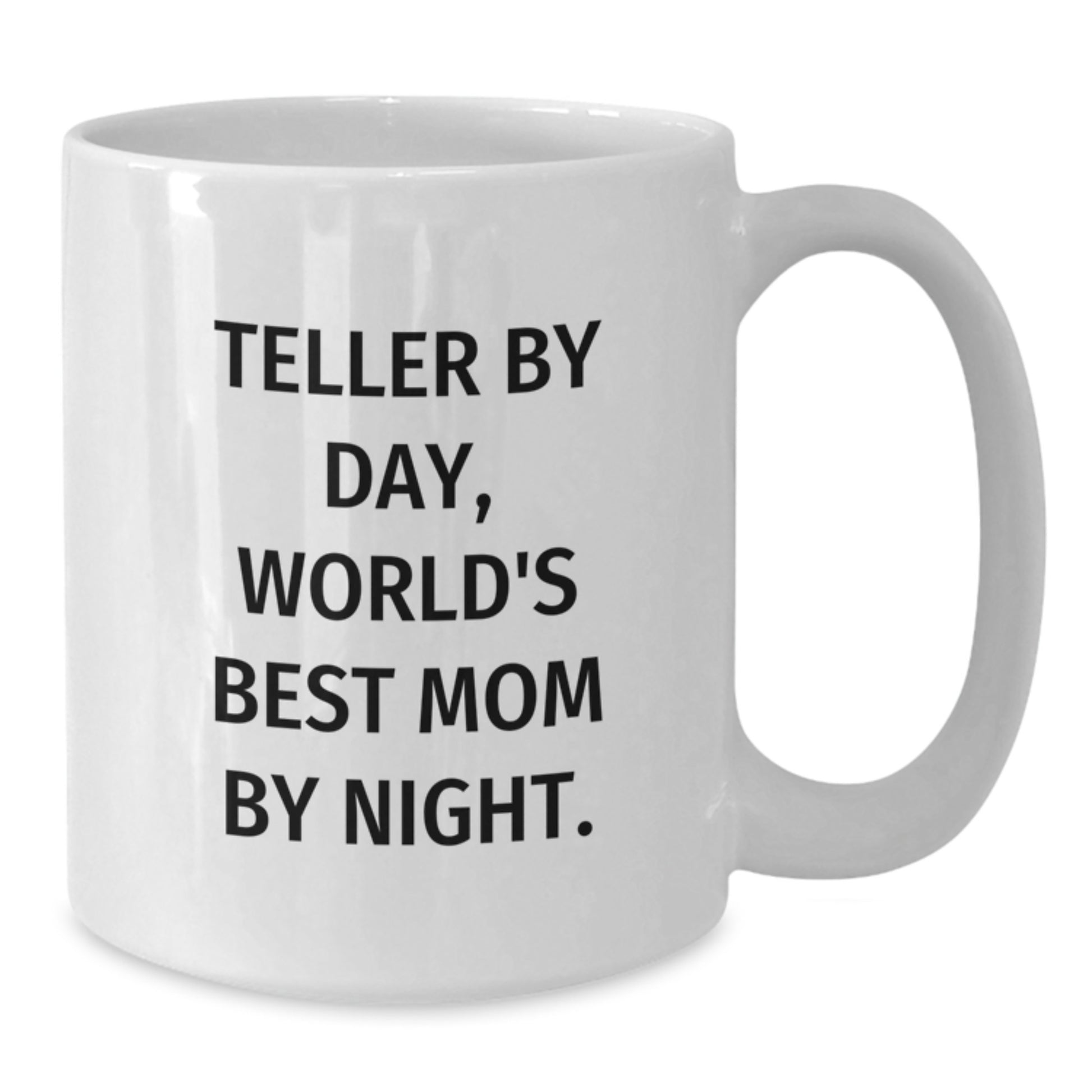 Funny Teller Gifts by Day, World's Best Mom By Night White Coffee Mug for Birthday, Gifts from Mom to Teller, 11oz or 15oz Capacity, Ceramic, Microwave and Dishwasher Safe - Additional