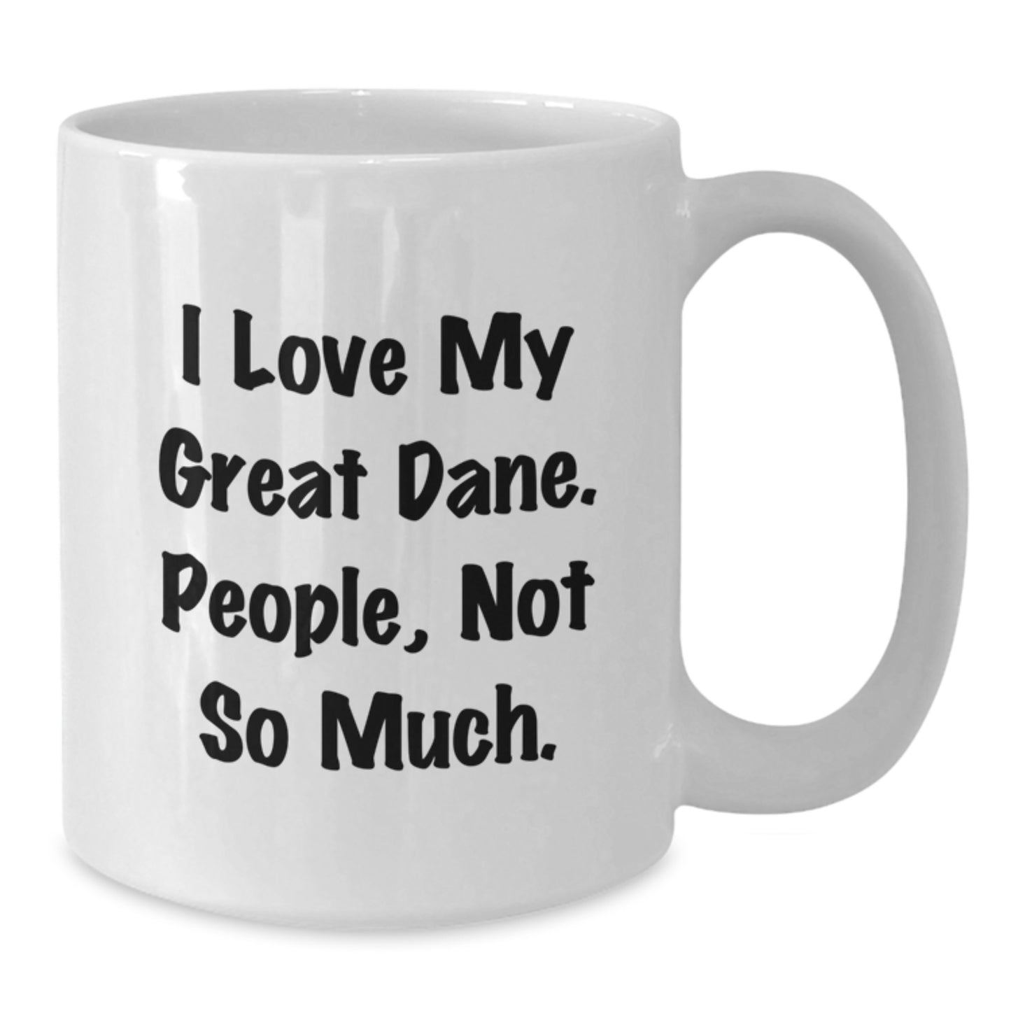 Great Dane Dog Lovers Funny White Coffee Mug Gifts from Family to Friends, 'I Love My Great Dane. People, Not So Much.' White Ceramic Mug for Graduation - Additional
