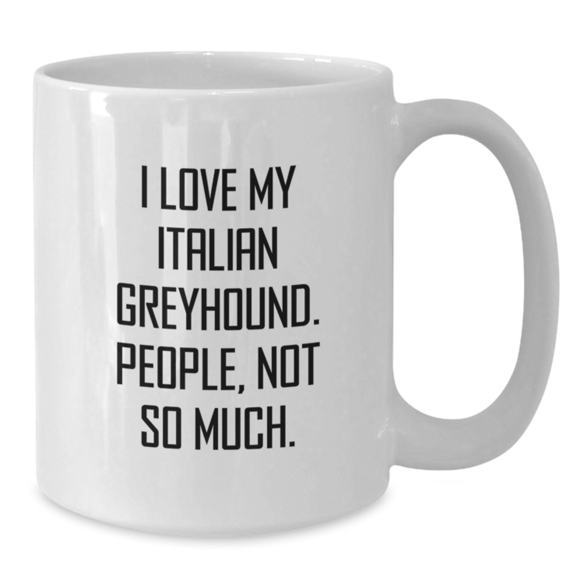 Italian Greyhound Dog Lovers, Not So Much., Gifts from Family to Italian Greyhound Dog Owners, Funny White Coffee Mug for Graduation - Additional