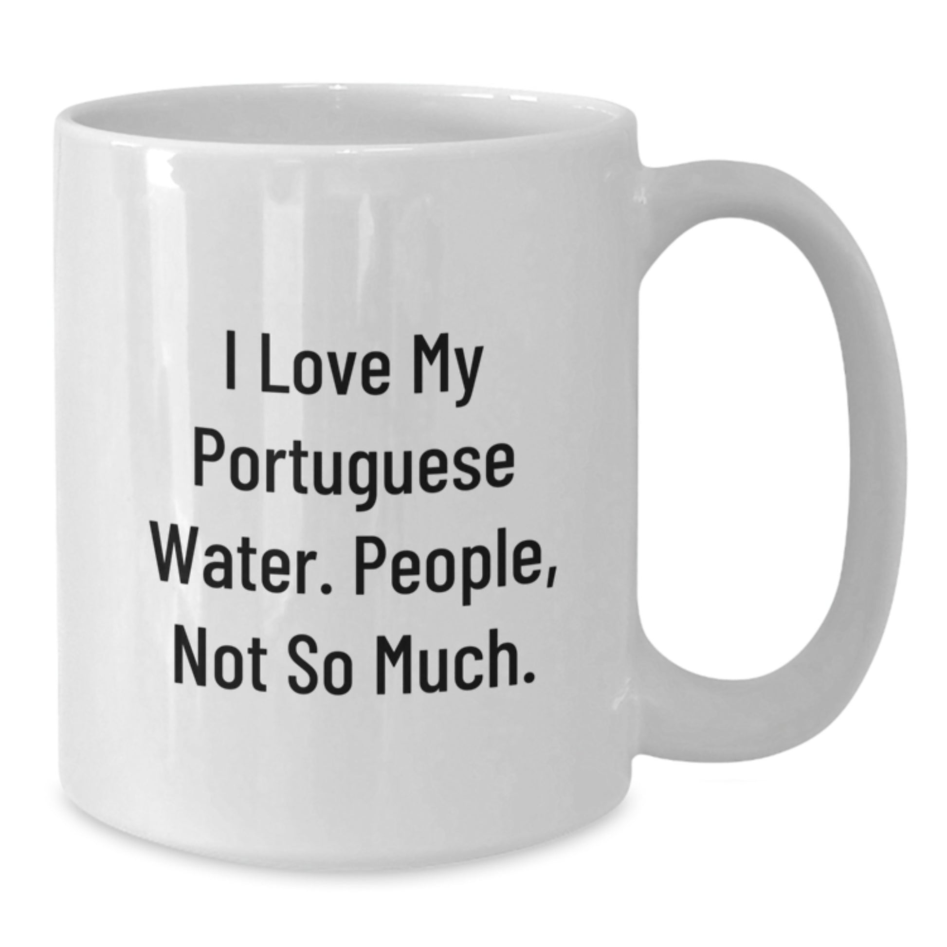 Funny Portuguese Water Dog Gifts, I Love My Portuguese Water. People, Not So Much. White Coffee Mug for Graduation, Gifts from Family to Portuguese Water Dog Lovers - Additional