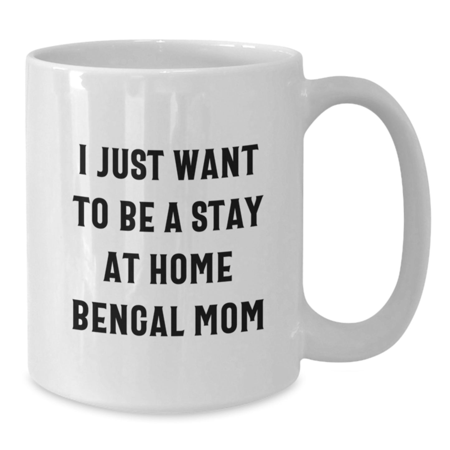 Bengal Cat Lovers Gifts, Funny White Coffee Mug for Stay At Home Bengal Mom, Unique Graduation Gift from Family to Friends, 11oz or 15oz Ceramic Mug - Additional