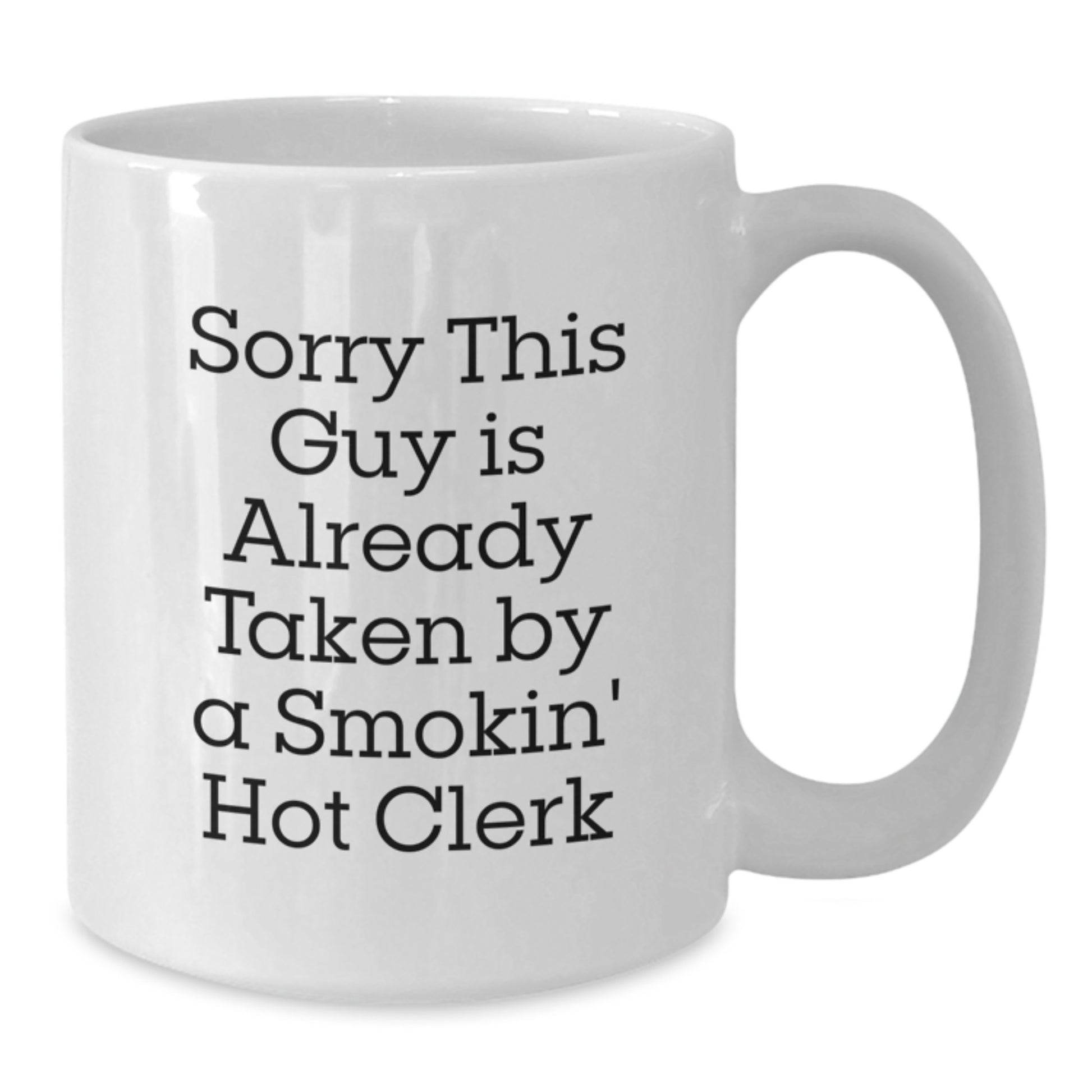 Funny Clerk White Coffee Mug Gifts from Friends to Clerk on Birthday - 'Sorry This Guy Is Already Taken' - Additional