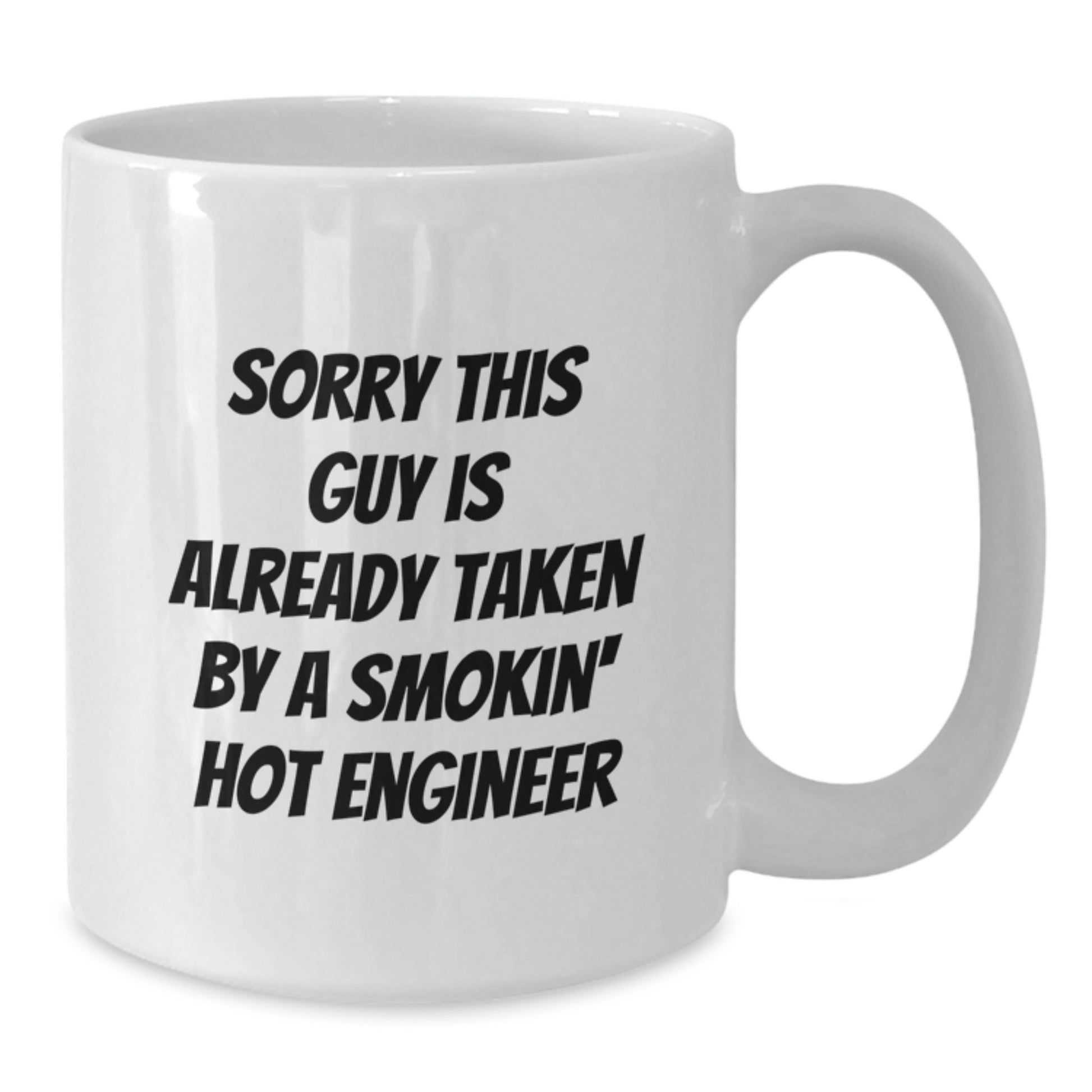 Funny Engineer Gifts for Him from Friends - White Coffee Mug, 'Sorry This Guy Is Already Taken By A Smokin' Hot Engineer' Quote, Birthday Unique Gifts - Additional