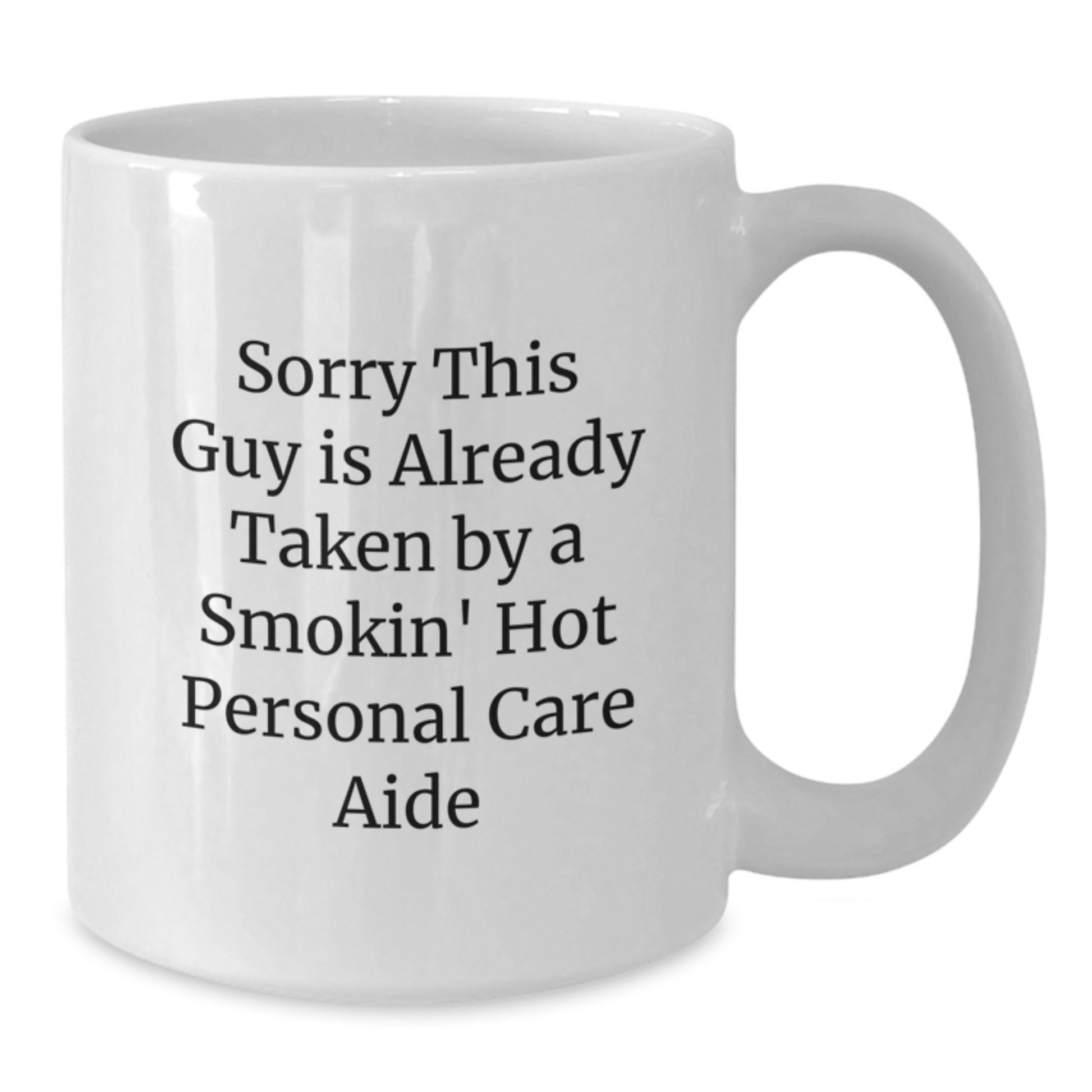 Funny Personal Care Aide Gifts, Sorry This Guy Is Already Taken White Coffee Mug, Birthday Unique Gifts from Friends to Family - Additional