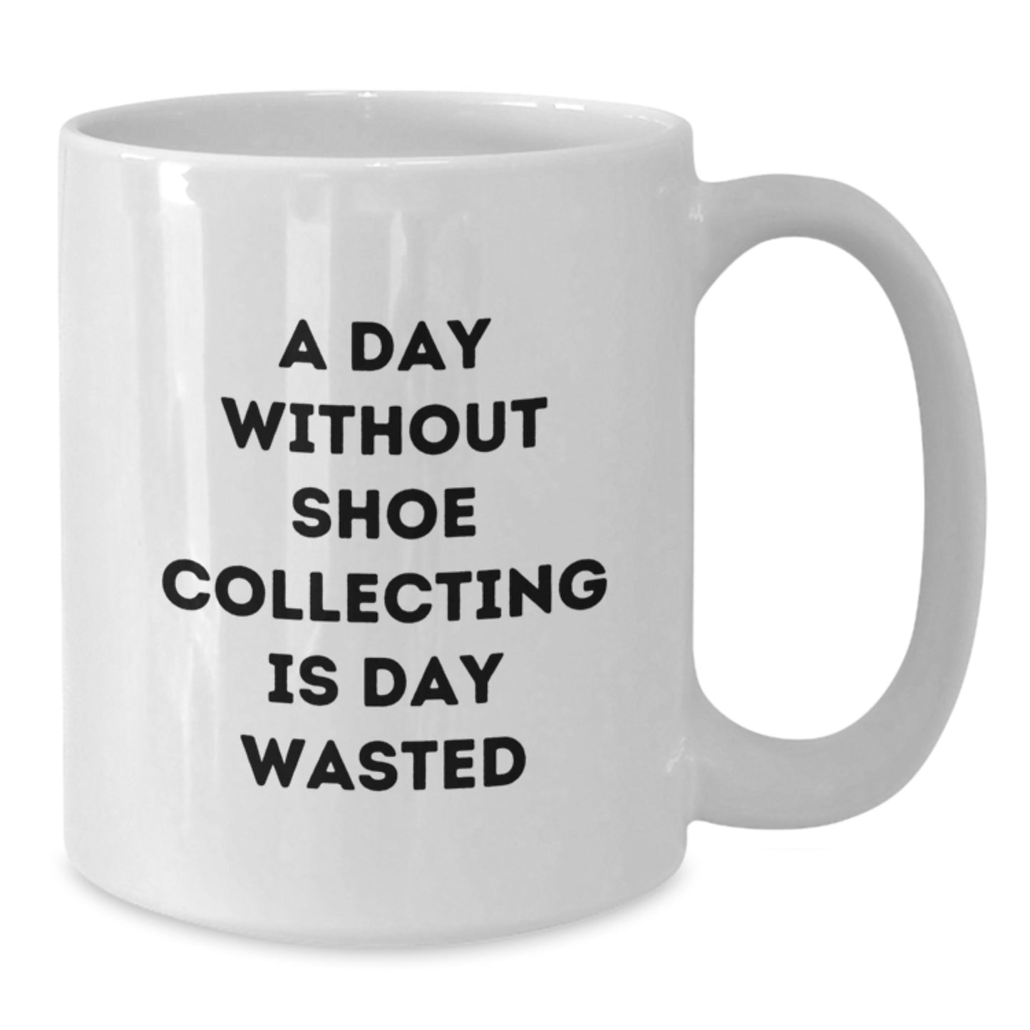 Shoe Collecting Enthusiasts Gifts from Friends - White Coffee Mug for Shoe Collecting Lovers, Inspirational Quote - A Day Without Shoe Collecting Is Day Wasted, Gift for Men and Women - Additional