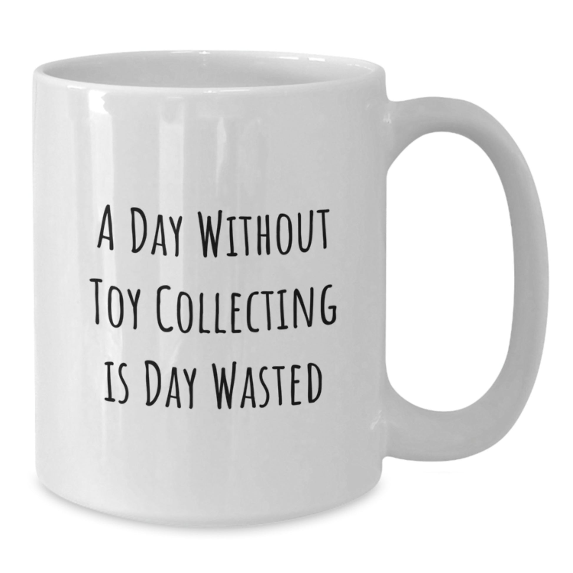 Funny Toy Collecting Gifts from Friends - A Day Wasted Without Toy Collecting White Coffee Mug for Toy Collecting Enthusiasts Birthday Unique Gifts - Additional