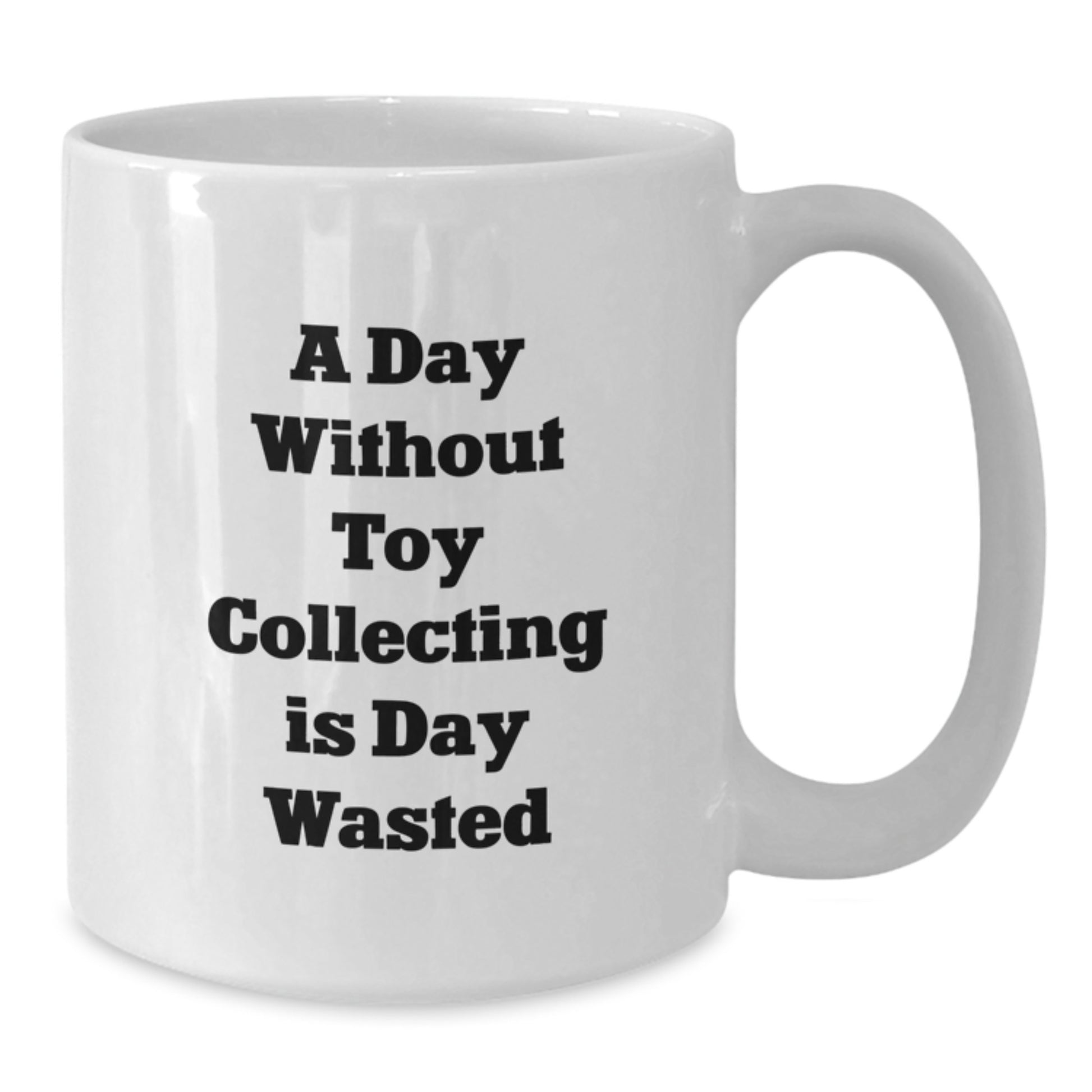 Funny Toy Collecting White Coffee Mugs Gifts from Friends for Birthday 'A Day Without Toy Collecting Is Day Wasted' Enthusiasts - Additional