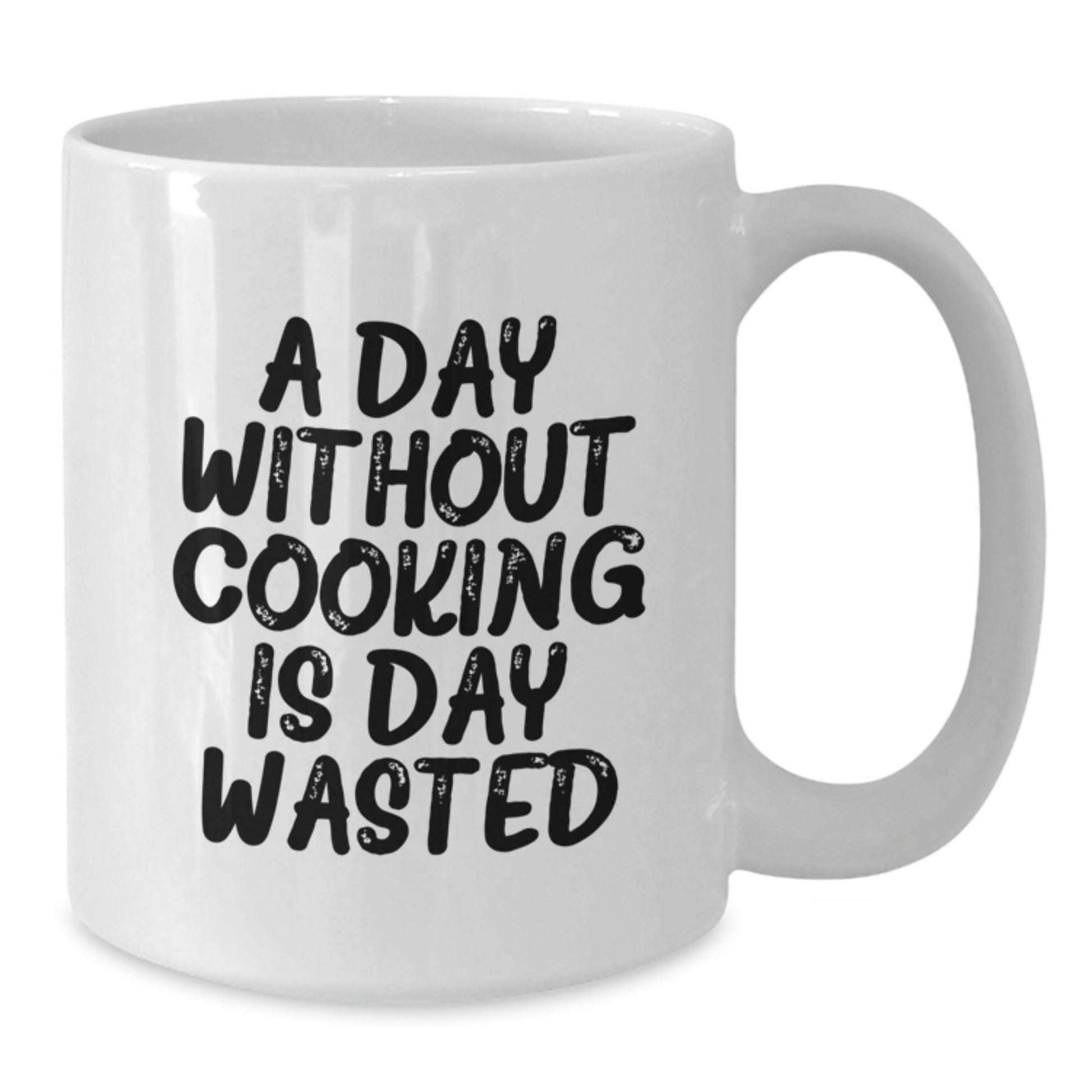 Funny Cooking Quote White Coffee Mug, Gifts from Friends, Cooking Enthusiasts, Birthday Unique Ideas, A Day Without Cooking Is Day Wasted - Additional