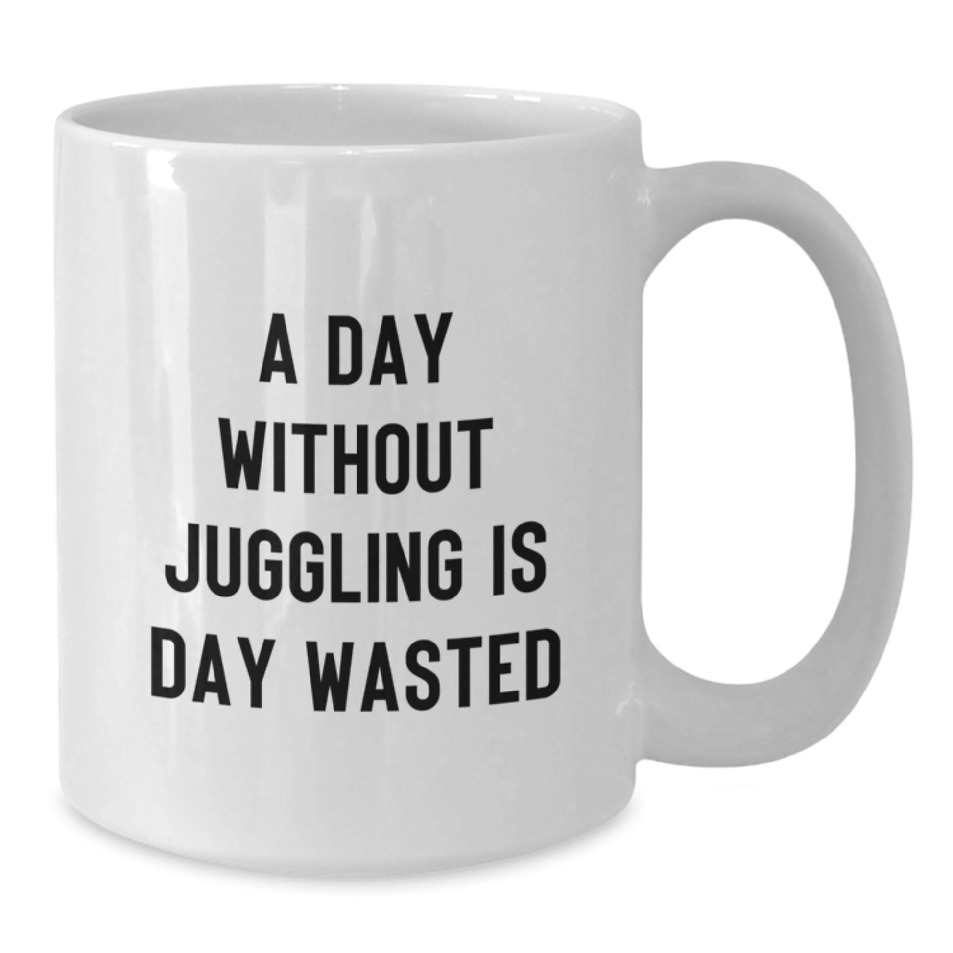 Juggling Enthusiast Gifts from Friends, Funny White Coffee Mug - 'A Day Without Juggling Is Day Wasted' for Juggling Lovers on Birthday - Additional
