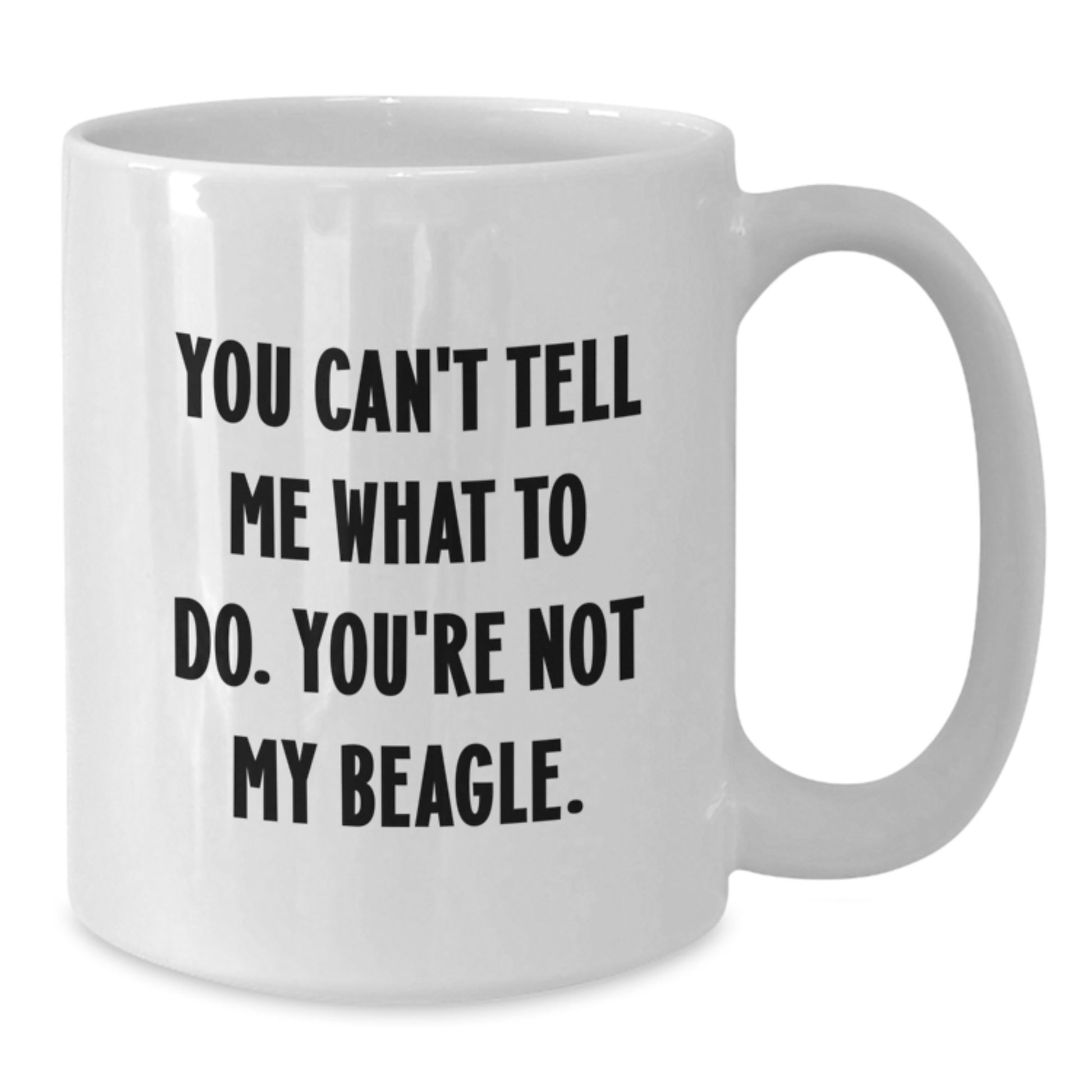 Beagle Dog Lovers Gifts, Funny White Coffee Mug, You Can't Tell Me What To Do, Birthday Unique Gifts from Friends to Family - Additional