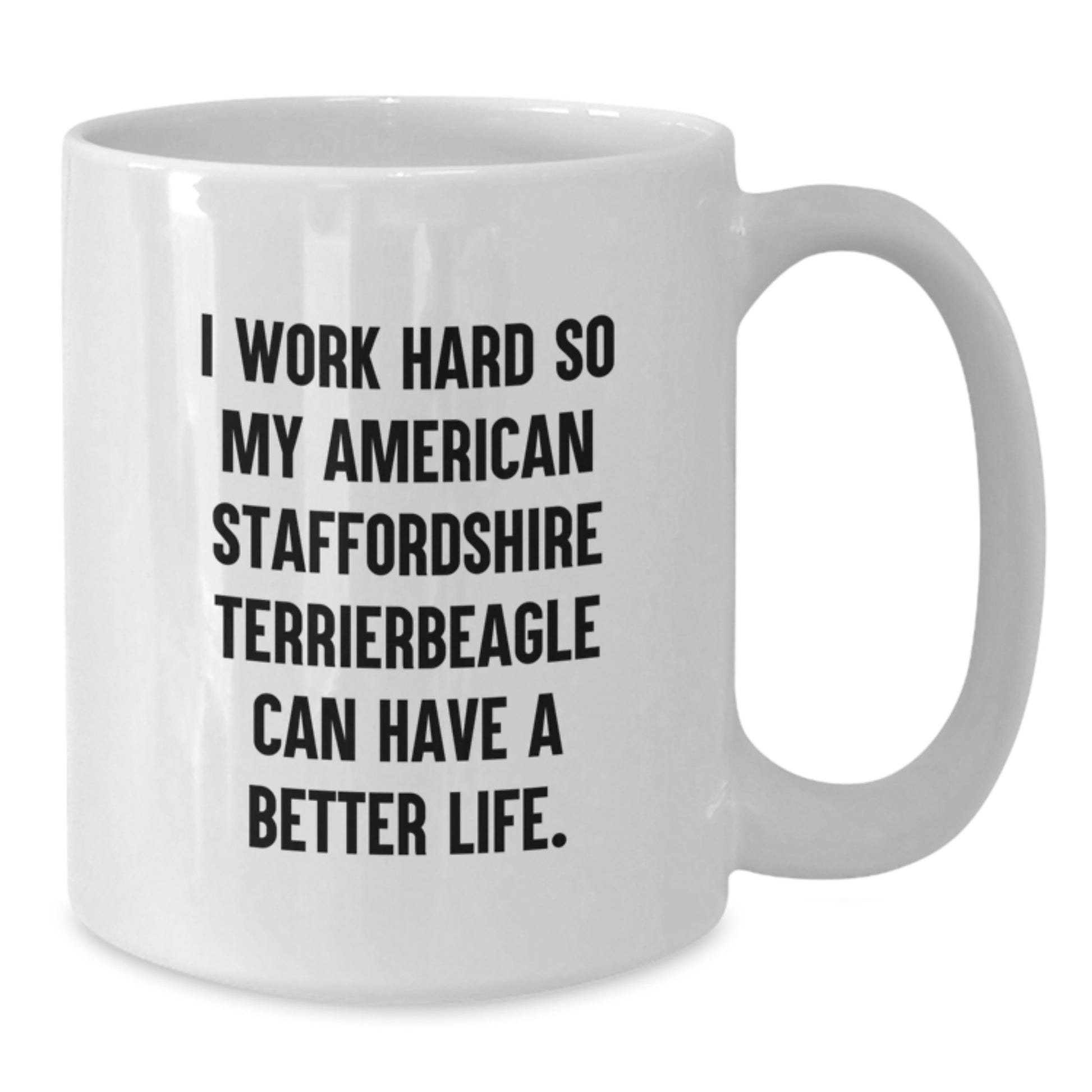 Funny American Staffordshire Terrier Dog Lover Gifts from Men to Family - I Work Hard White Coffee Mug, Birthday Unique Presents - Additional
