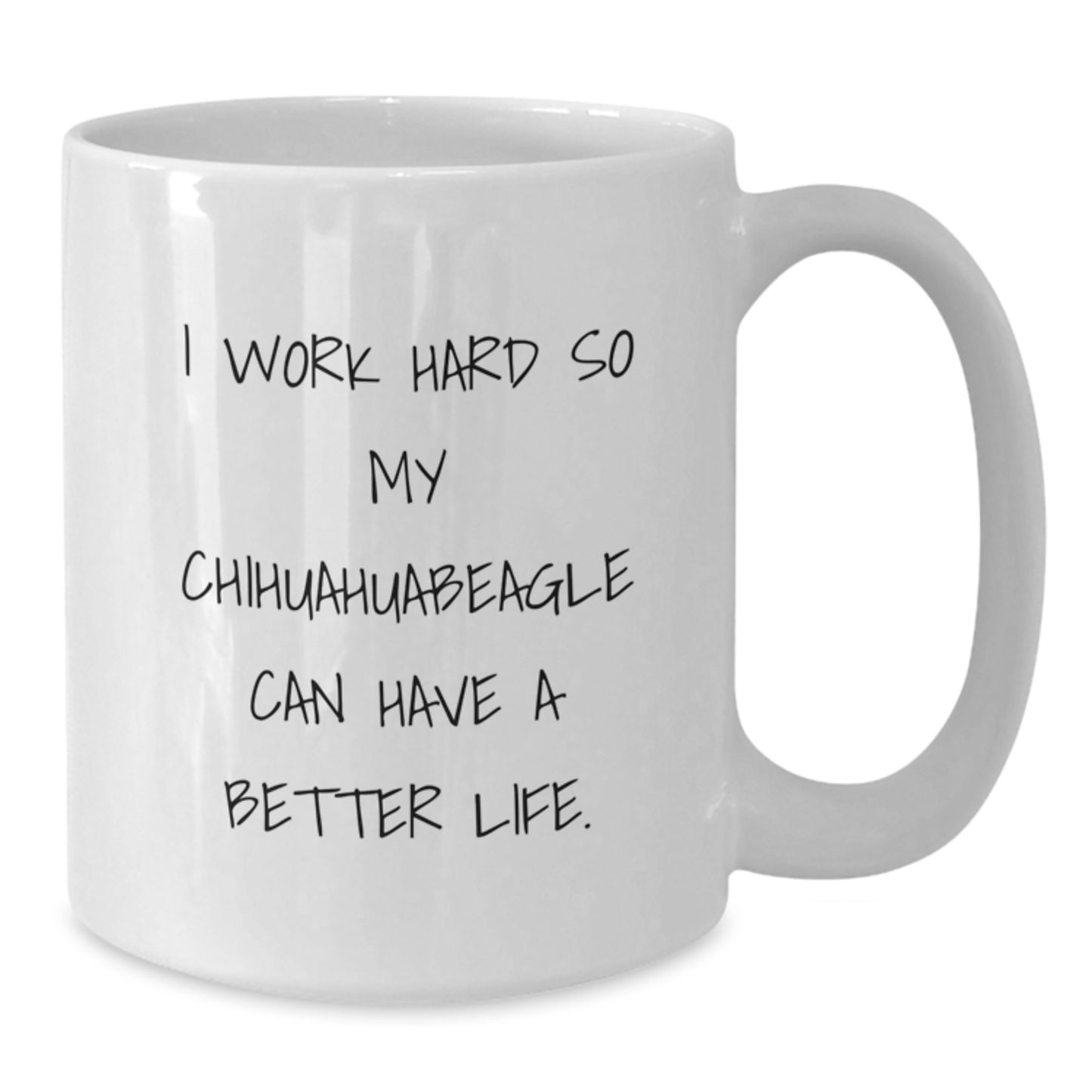 Chihuahua Dog Lover's Funny White Coffee Mug, Gifts from Men to Chihuahua Dog, Inspirational Quote for Birthday Unique Gifts - Additional