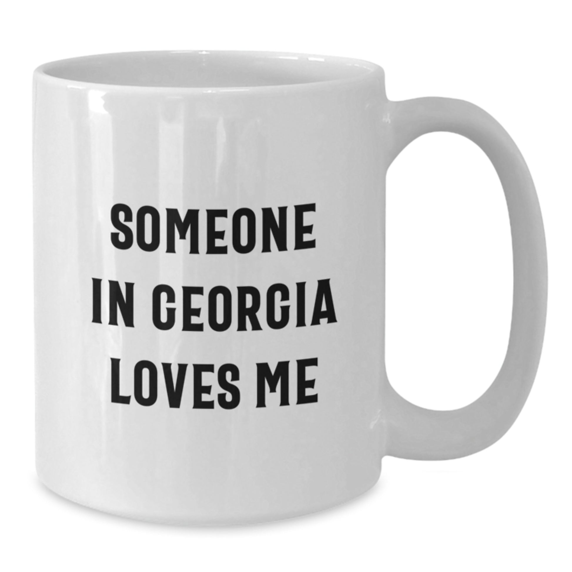 Georgia Lovers, Someone In Georgia Loves Me Funny White Coffee Mug, Gifts from Friends, Family, or Coworkers to Georgia, Birthday Unique - Additional