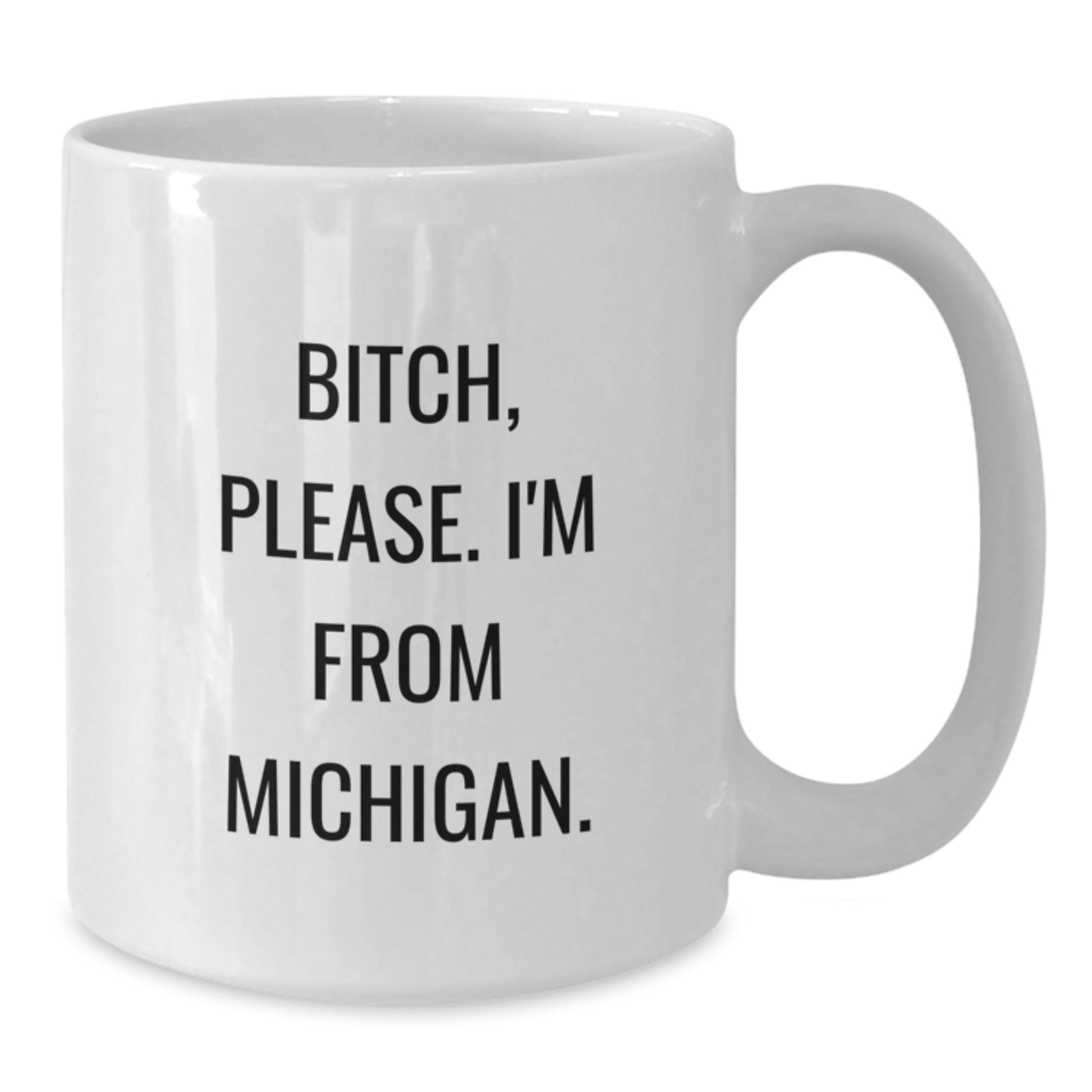 Funny Michigan White Coffee Mug, B-tch Please I'm From Michigan, Unique Birthday Unique Gift for Michigan Lovers, Gifts from Friends, Gifts for Michigan Family - Additional