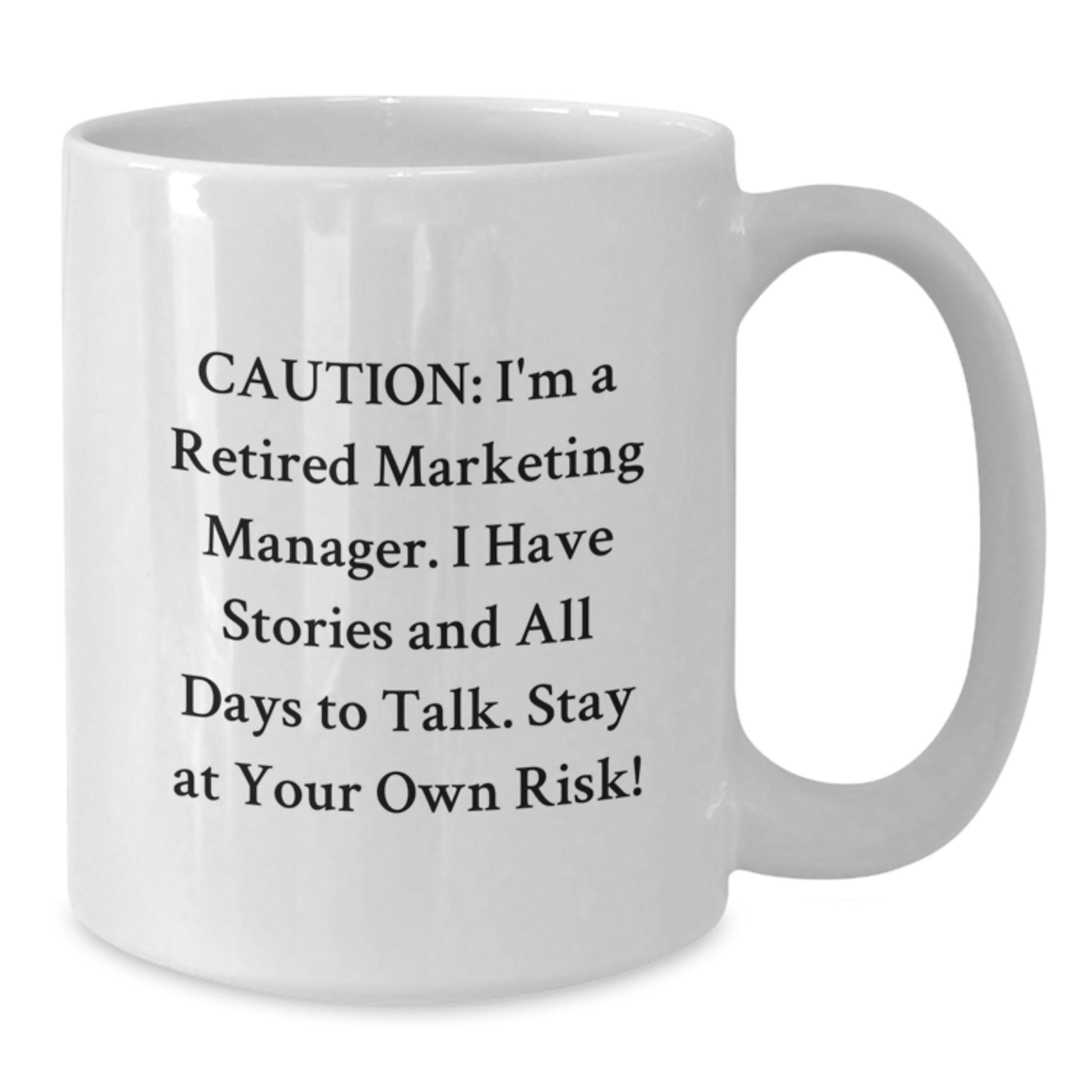 Marketing Manager's Funny Graduation Gift, White Coffee Mug, 'Caution: I'm A Retired Marketing Manager...' from Family and Friends, Gifts for Marketing Manager - Additional