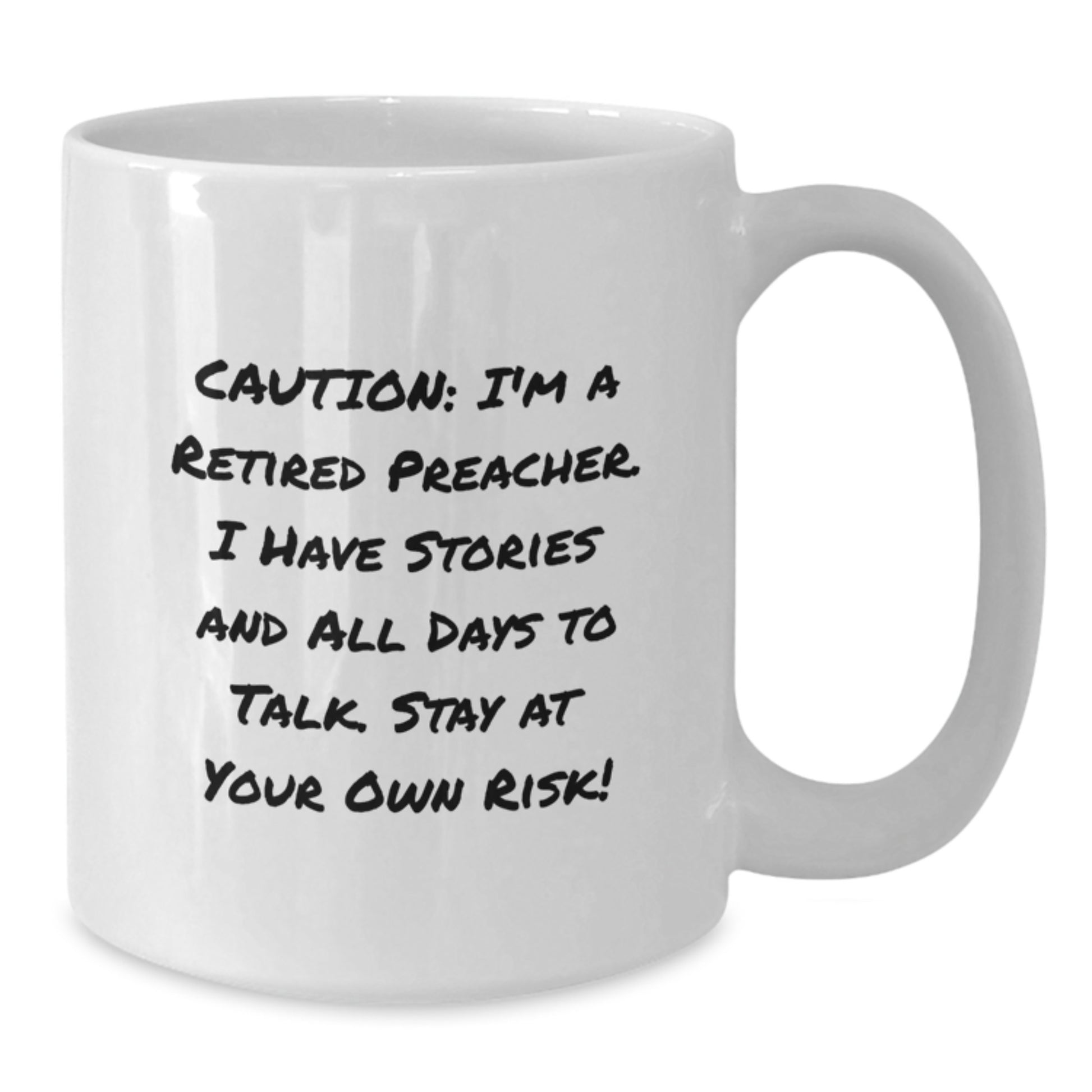 Preacher Humor White Coffee Mug, Funny Graduation Gift for Men from Family, Friends, or Coworkers, 'Caution: I'm A Retired Preacher...' - Additional