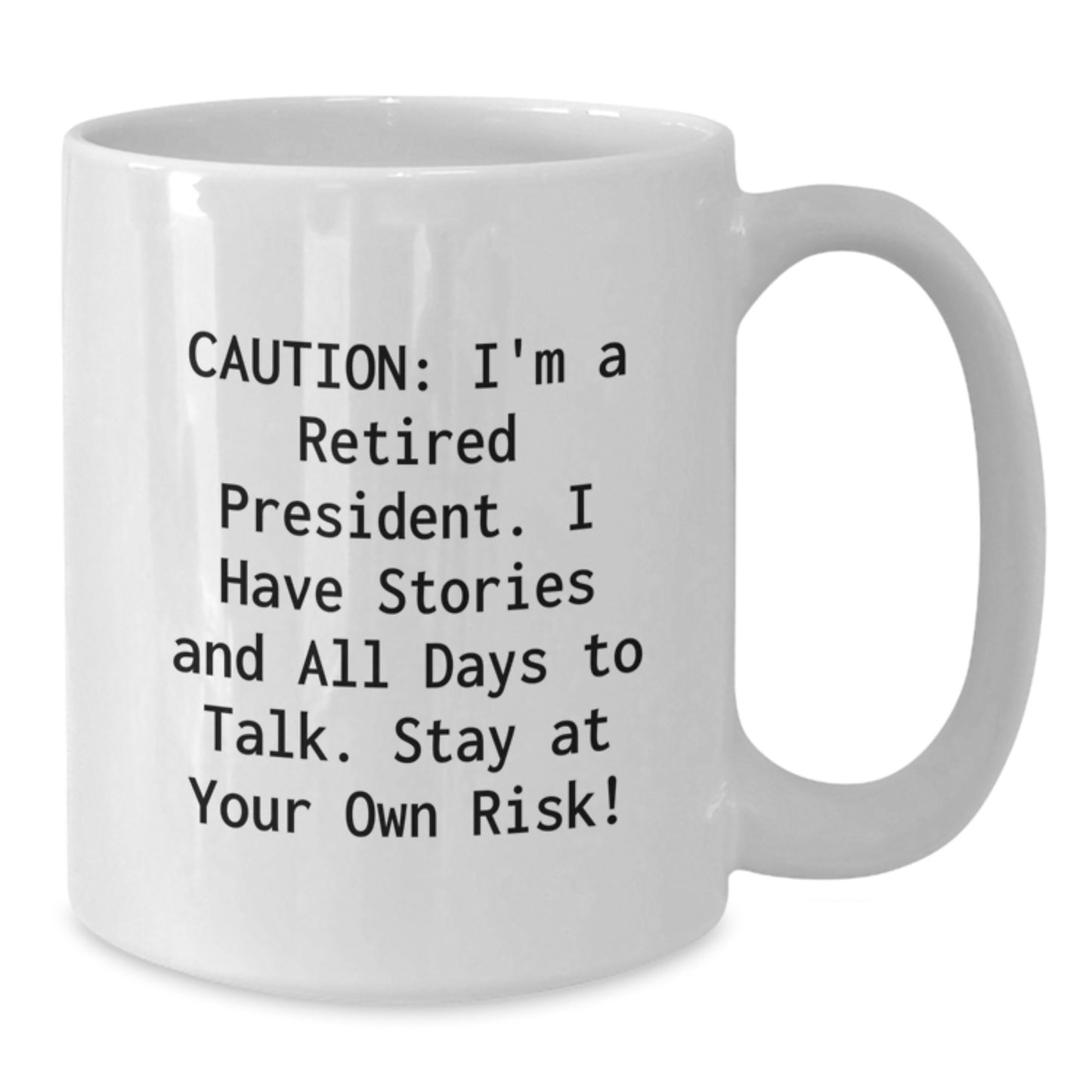 Funny President Quotes White Coffee Mug, Gifts from Friends for President, Unique Graduation Gifts, President White Coffee Mug, Stay at Your Own Risk! - Additional