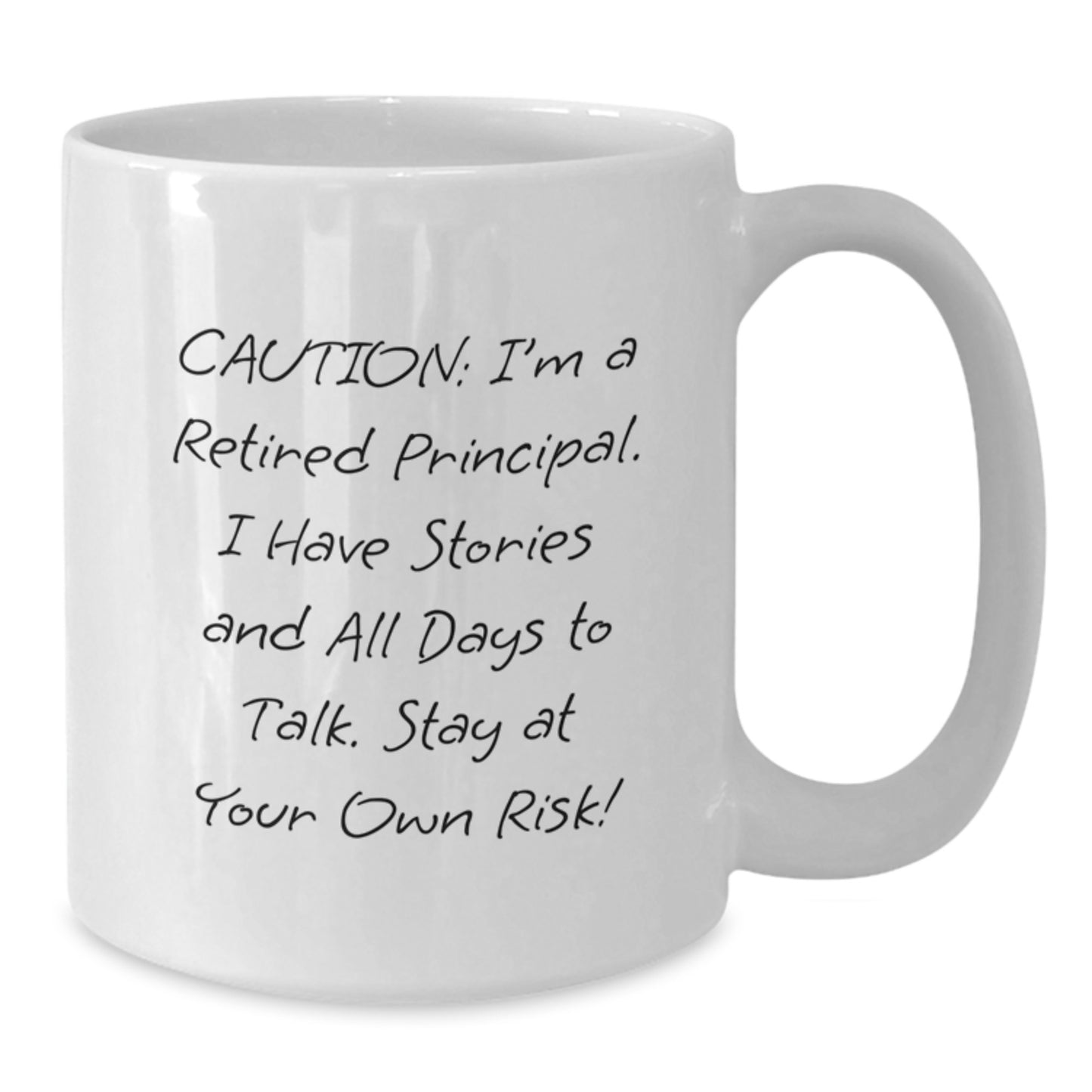 Funny Principal Graduation Gift from Friends for Men - 'Caution: I'm A Retired Principal...' White Coffee Mug - Additional