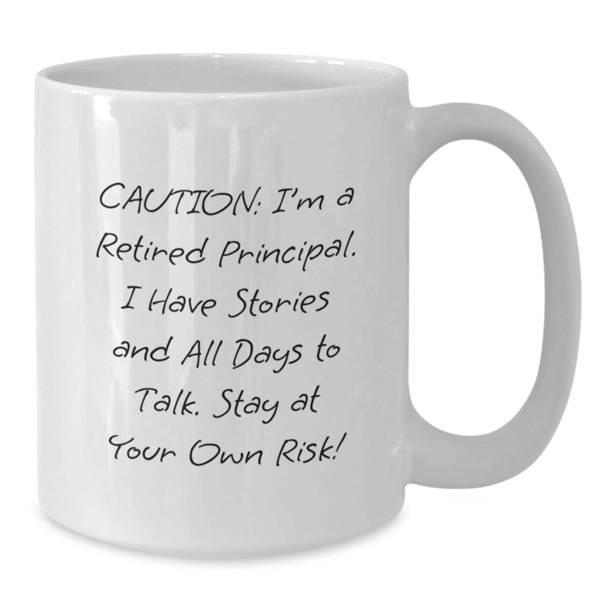 Funny Principal Graduation Gift from Friends for Men - 'Caution: I'm A Retired Principal...' White Coffee Mug - Additional