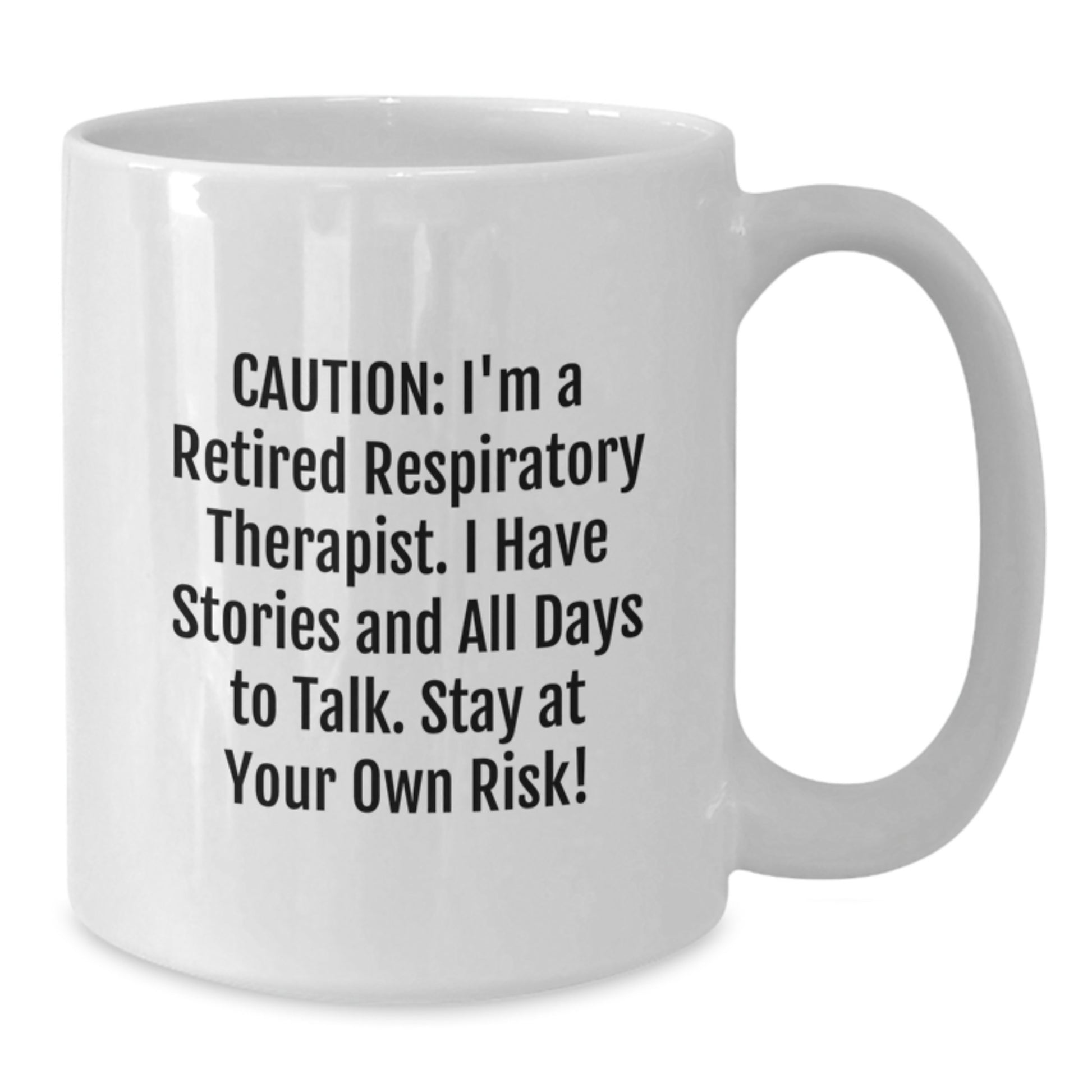 Respiratory Therapist Humor White Coffee Mug, Funny Gifts from Family to Respiratory Therapist, Stay At Your Own Risk, Graduation Unique Gifts - Additional