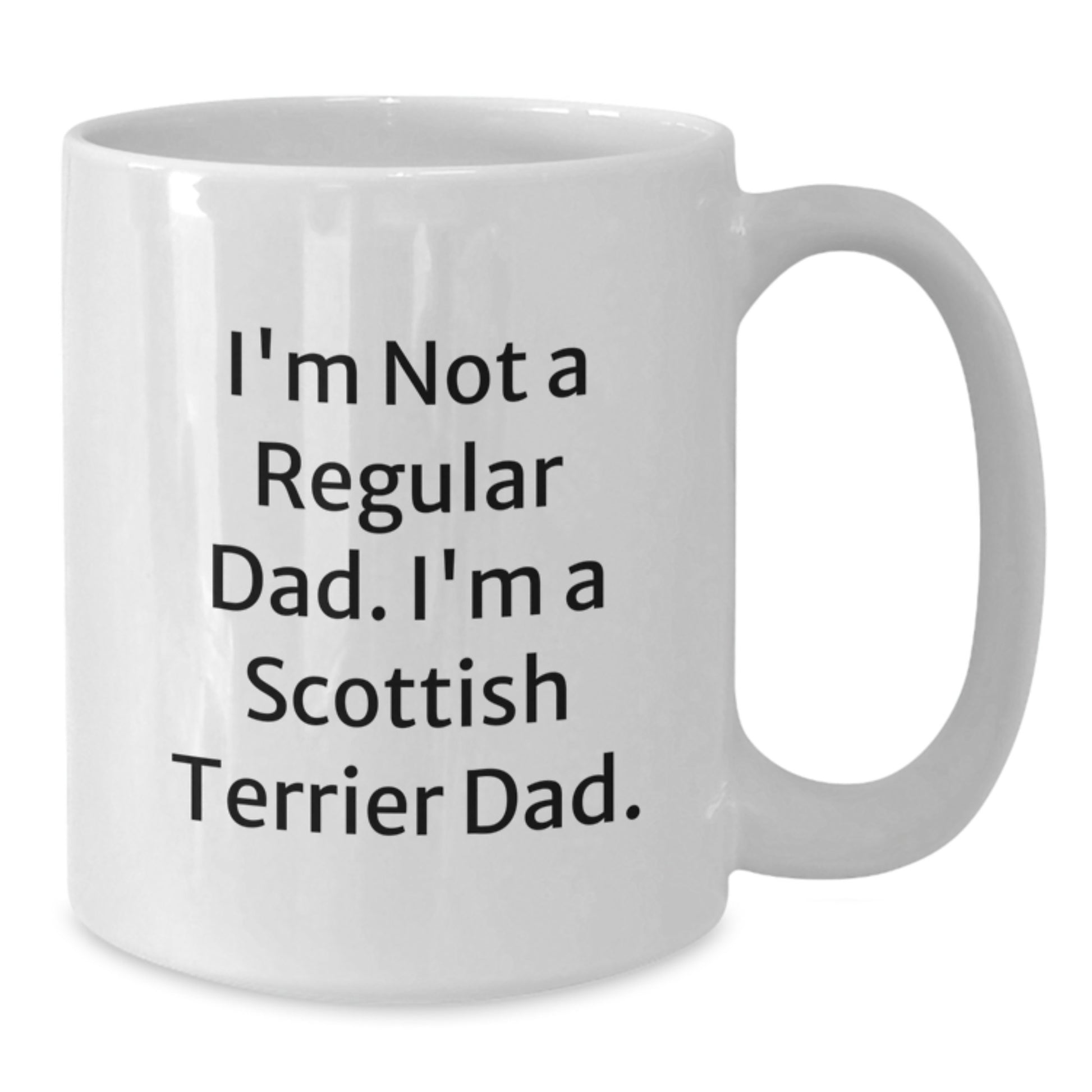 Funny Scottish Terrier Dog Gifts for Men, White Coffee Mug, Gifts from Mam to Scottish Terrier Dad, Perfect Graduation Unique Fun Mug, I'm Not a Regular Dad - Additional