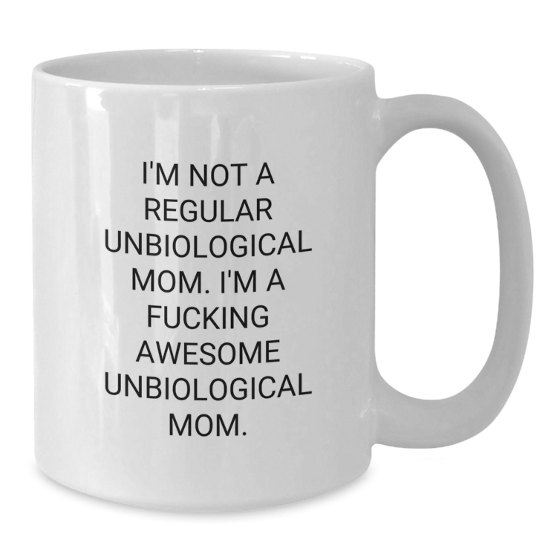 Unbiological Mom Gifts, Funny White Coffee Mug, Gifts from Friends for Awesome Unbiological Mom, Birthday Unbiological Mom Unbiological Mom Quotes, White Coffee Mug Unbiological Mom - Additional