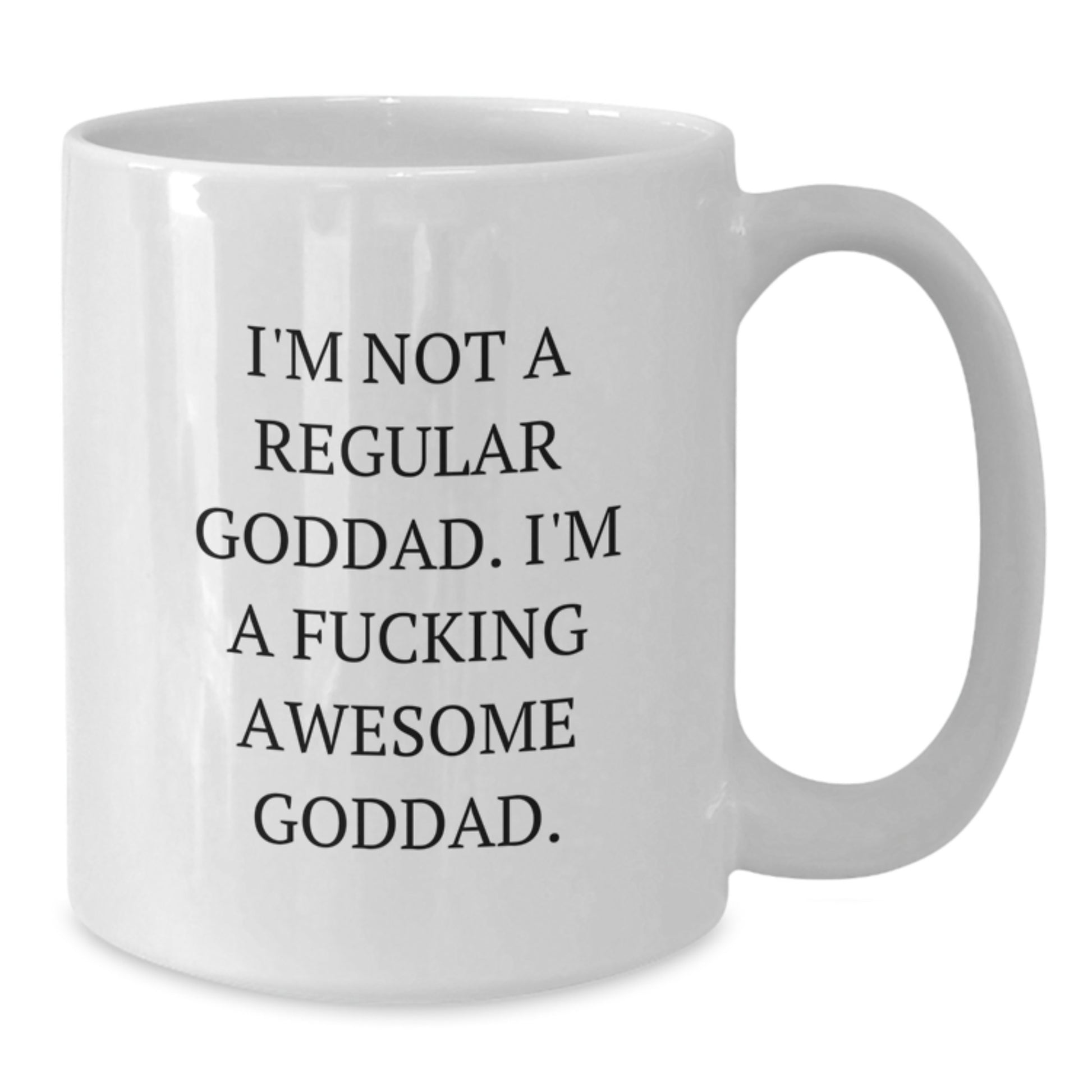 Funny Goddad Gifts, White Coffee Mug for Birthday, I'm Not A Regular Goddad, I'm A F--king Awesome Goddad. Gifts from Men, for Goddad, Unique Birthday Unique Gifts - Additional