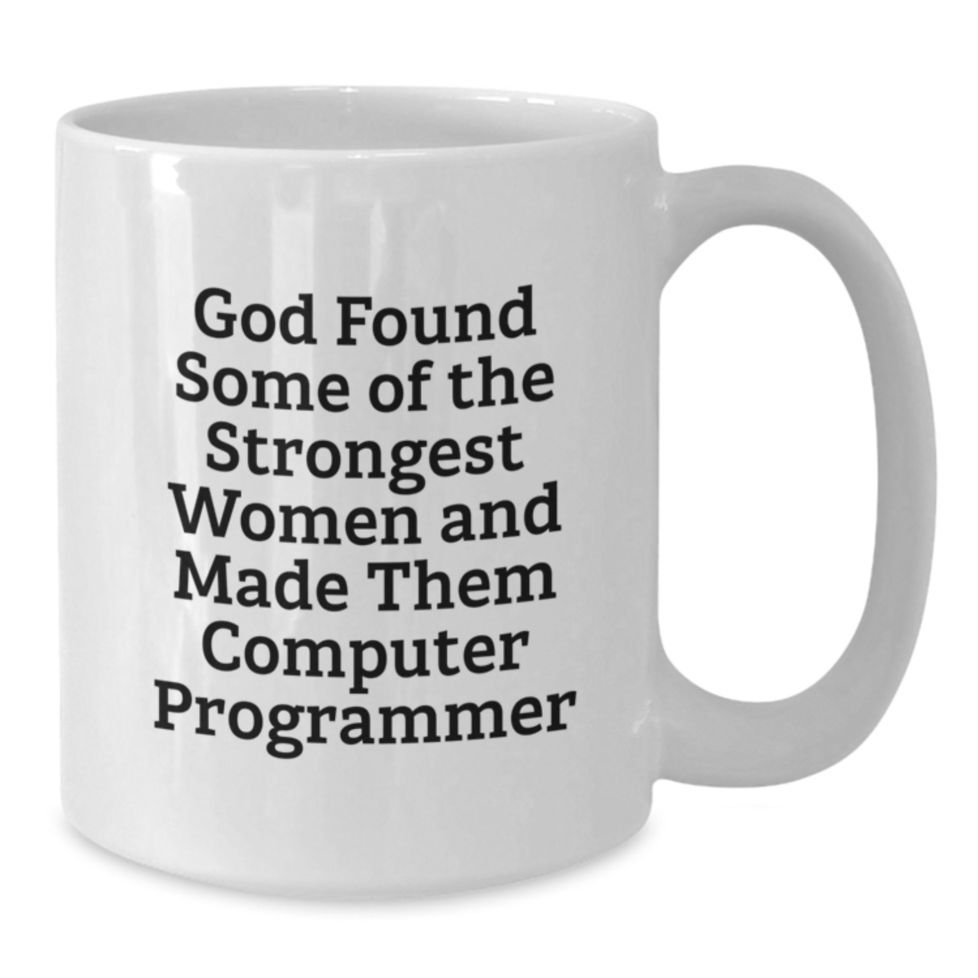 Computer Programmer Funny Gifts from Friends and Family for Her Him Graduation Unique Mugs with Inspirational Quote 'God Found Some Of The Strongest Women And Made Them Computer Programmer' - Additional