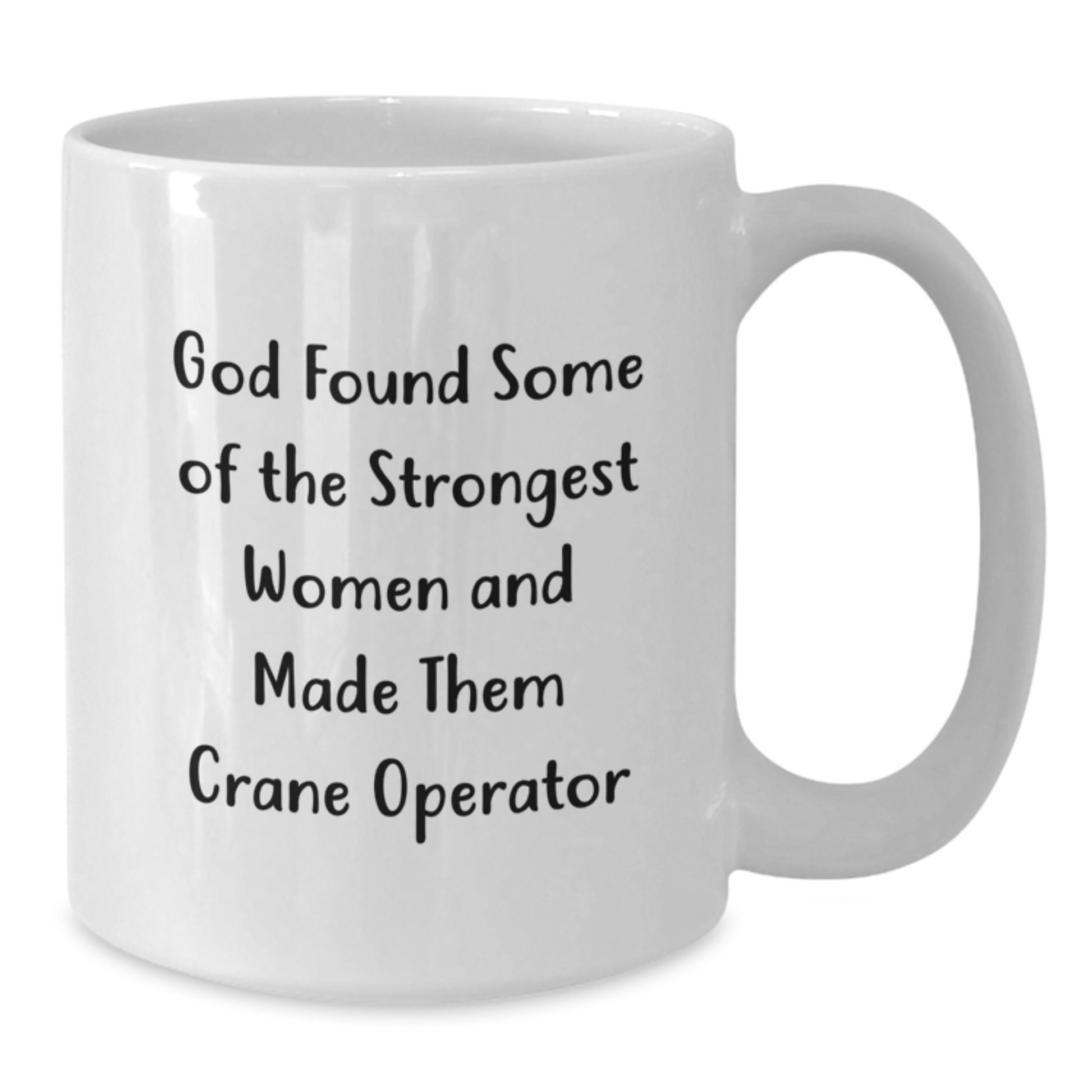 Crane Operator Gifts Funny Mug, God Found Strong Women, Inspirational Graduation White Coffee Mug, Gifts from Family, Gifts for Crane Operator - Additional