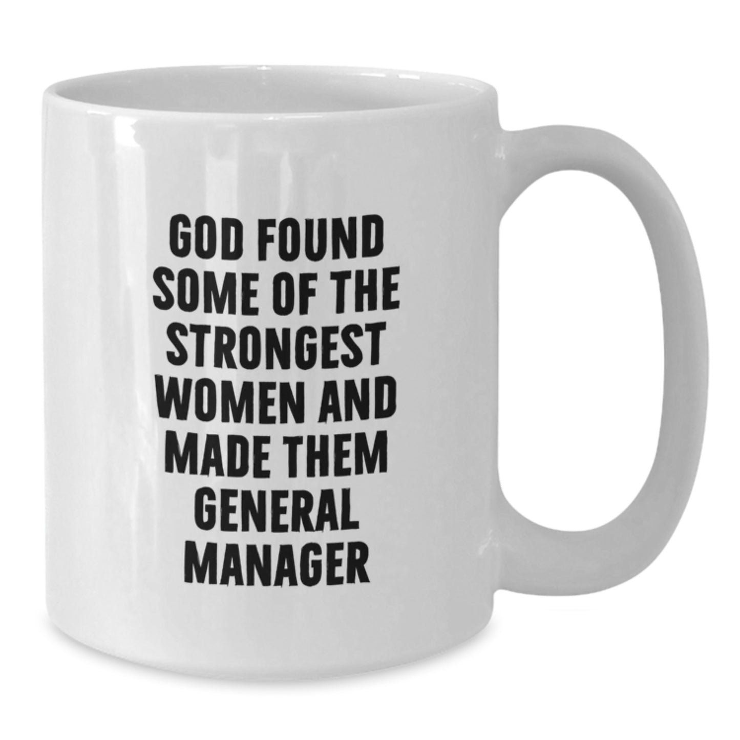Funny General Manager Gifts from Women, God Made Them Strongest, White Coffee Mug for Graduation, Great for Men or Women, Unique Gift Idea - Additional