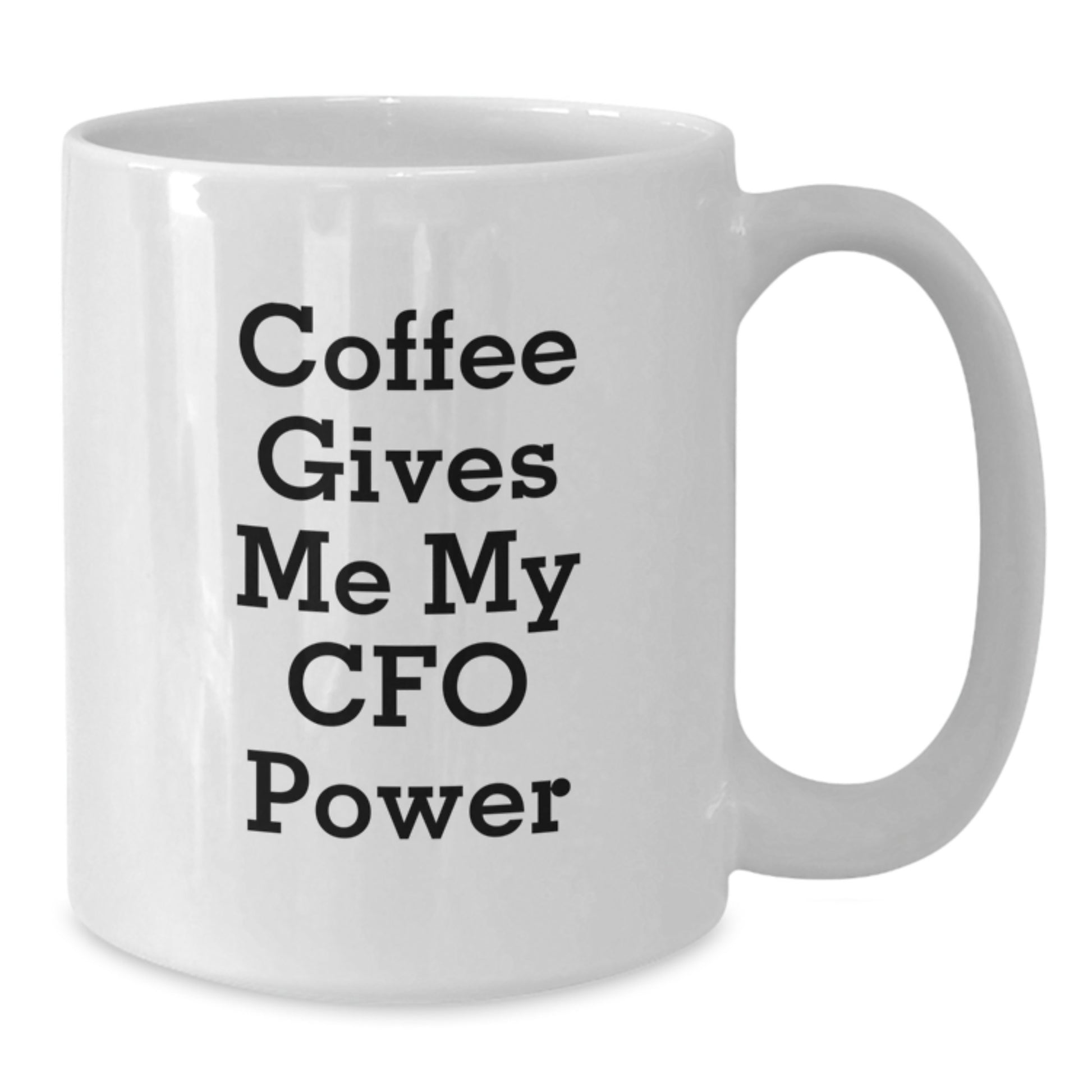 Funny CFO Gifts from Family and Friends - White Coffee Mug, 'Coffee Gives Me My CFO Power' Quote - Additional