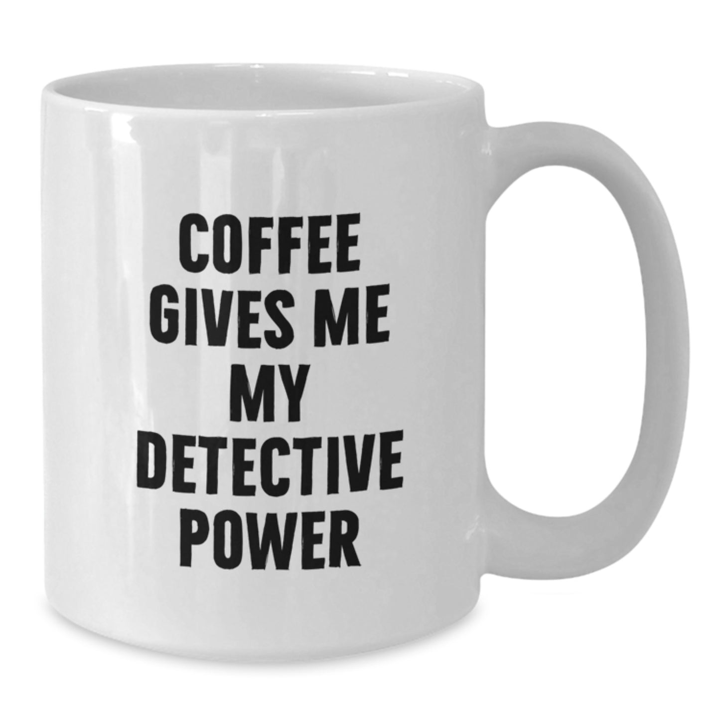 Detective Gifts, Funny White Coffee Mug, Birthday Unique Gifts from Friends to Detective, 'Coffee Gives Me My Detective Power' - Additional