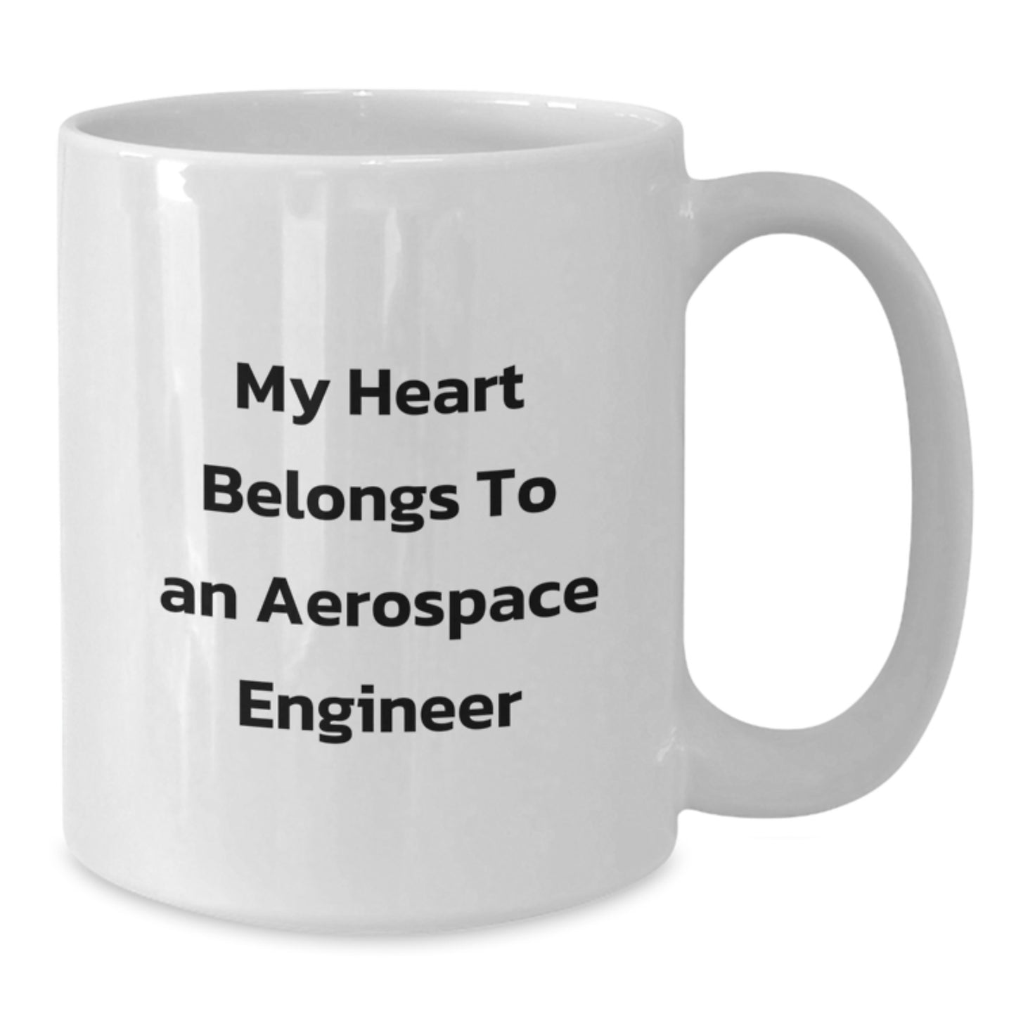 Funny Quote Gift for Him - My Heart Belongs To An Aerospace Engineer, Unique Birthday Unique Gifts from Friends, 11oz or 15oz White Coffee Mug for Aerospace Engineer - Additional