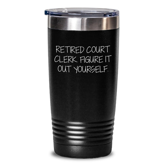 Funny Court Clerk Gifts from Friends and Family - Retired Court Clerk Figured It Out Themselves - 20oz or 30oz Tumbler - Main