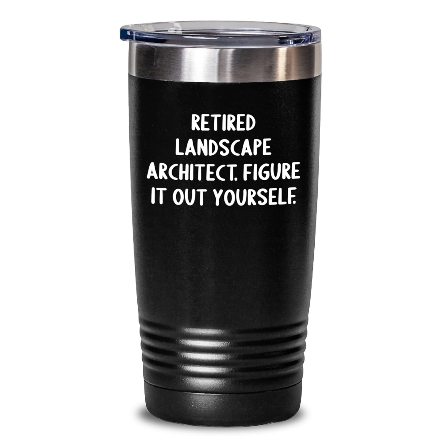 Landscape Architect Gifts from Friends - 'Retired Landscape Architect. Figure It Out Yourself.' Funny Tumbler for Birthday - Main